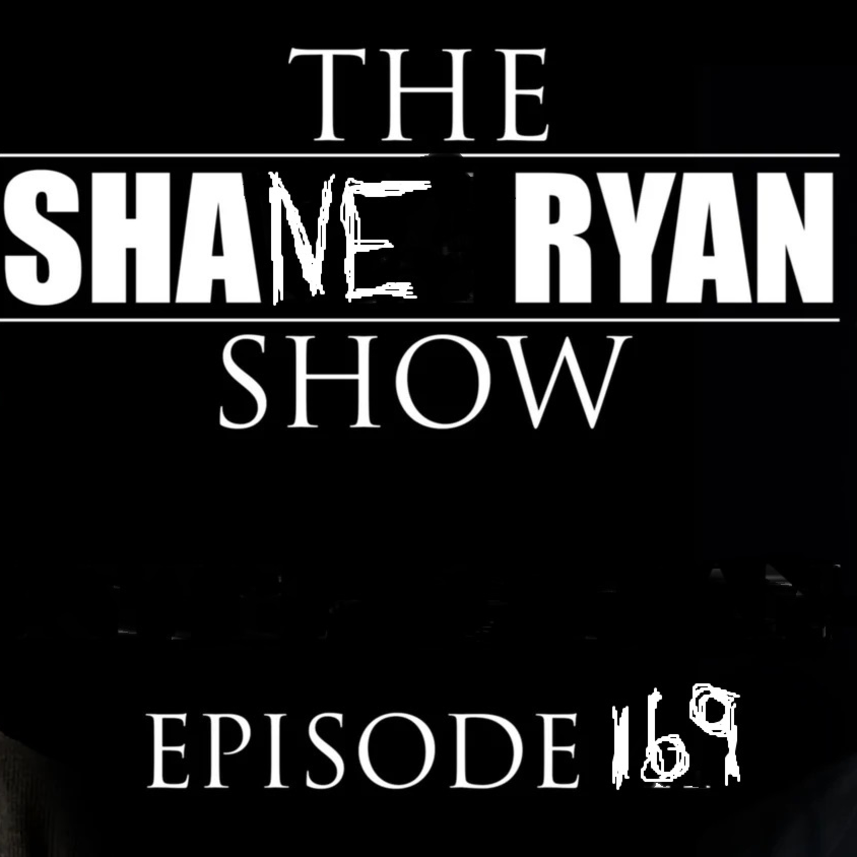 Ep 169 The Shane Ryan Show episode artwork