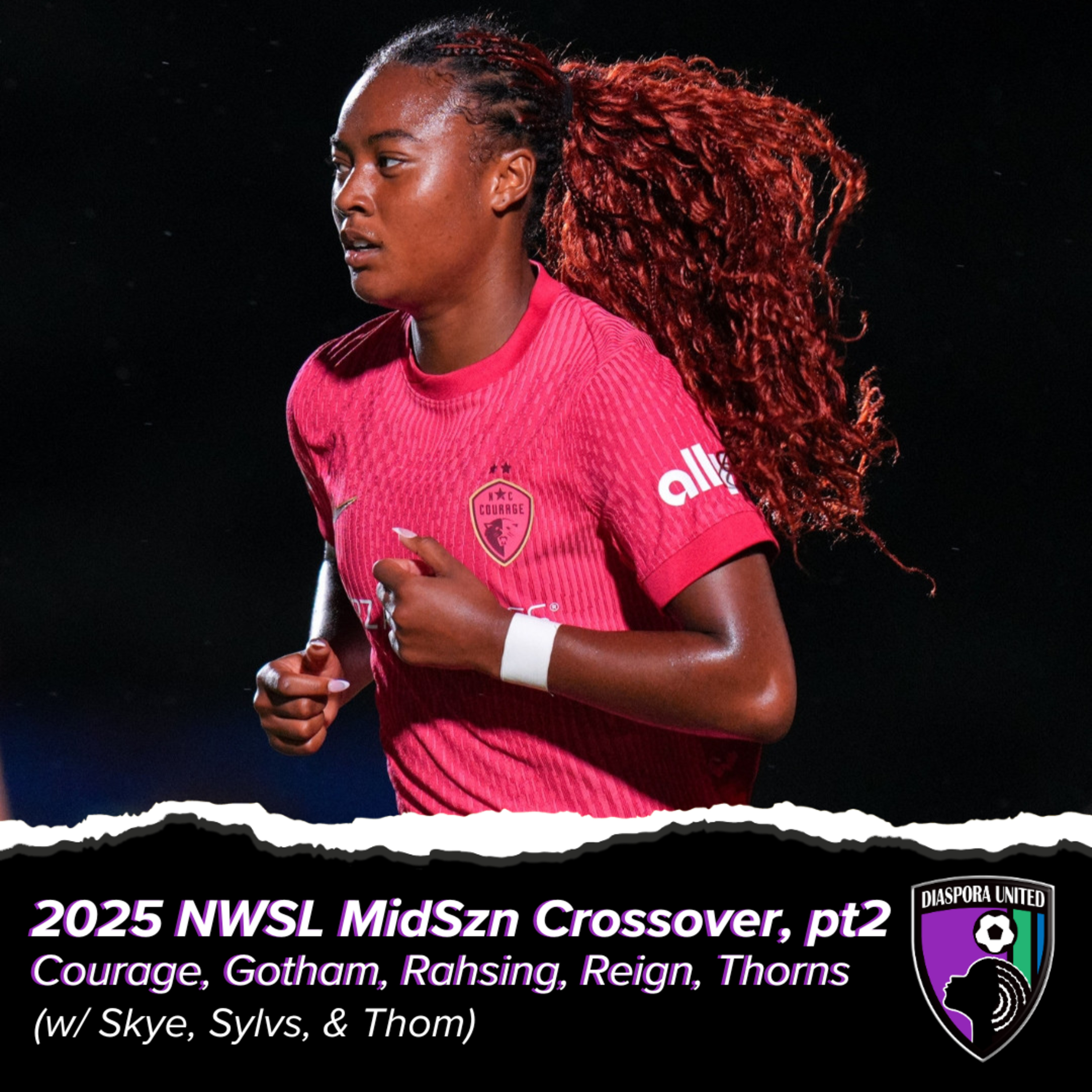 NWSL 2025 MidSzn Crossover, pt2 (w/ Skye, Sylvs, & Thom) - Courage, Gotham, Rahsing, Reign, Thorns