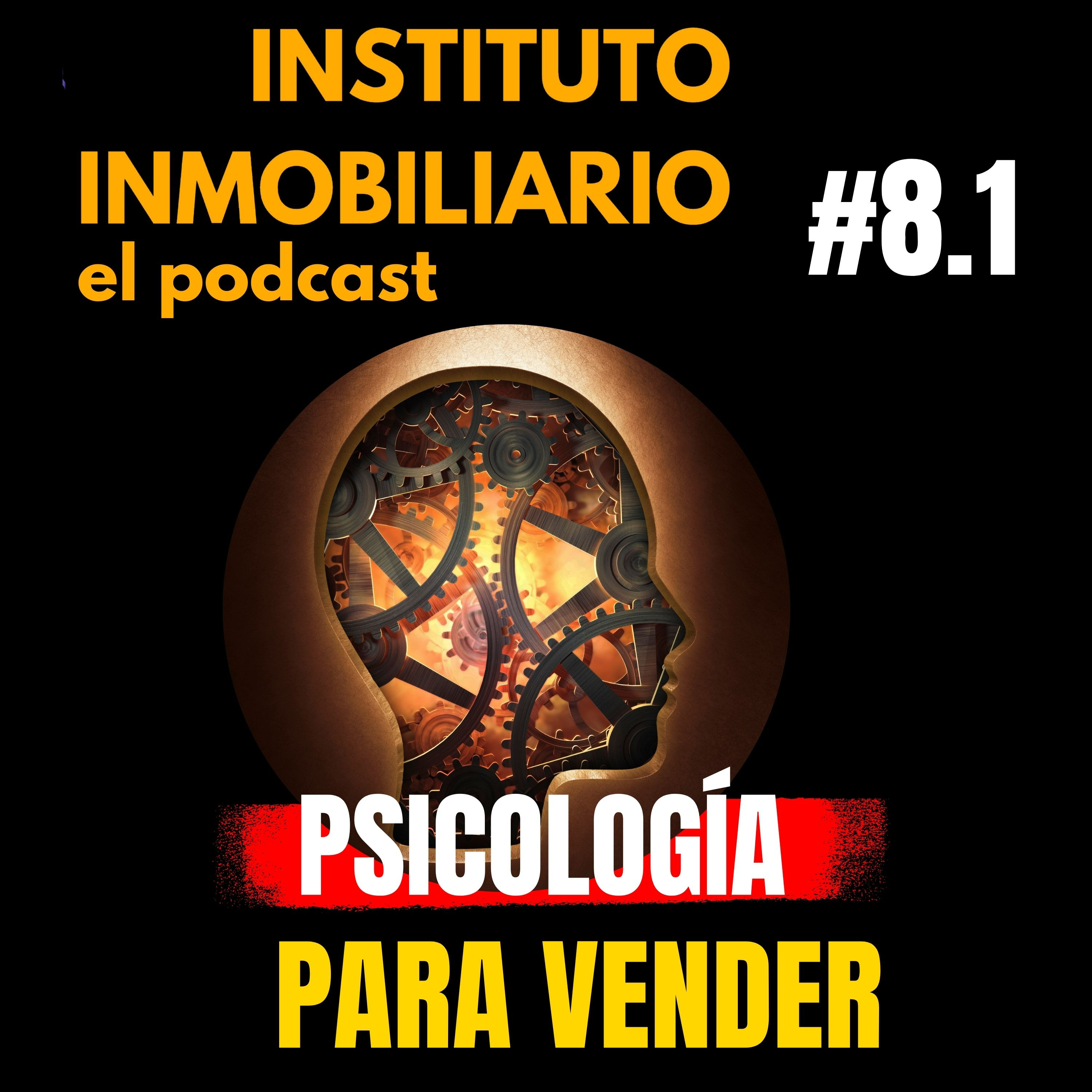 Psicología para vender más | #8.1 El podcast de los bienes raíces