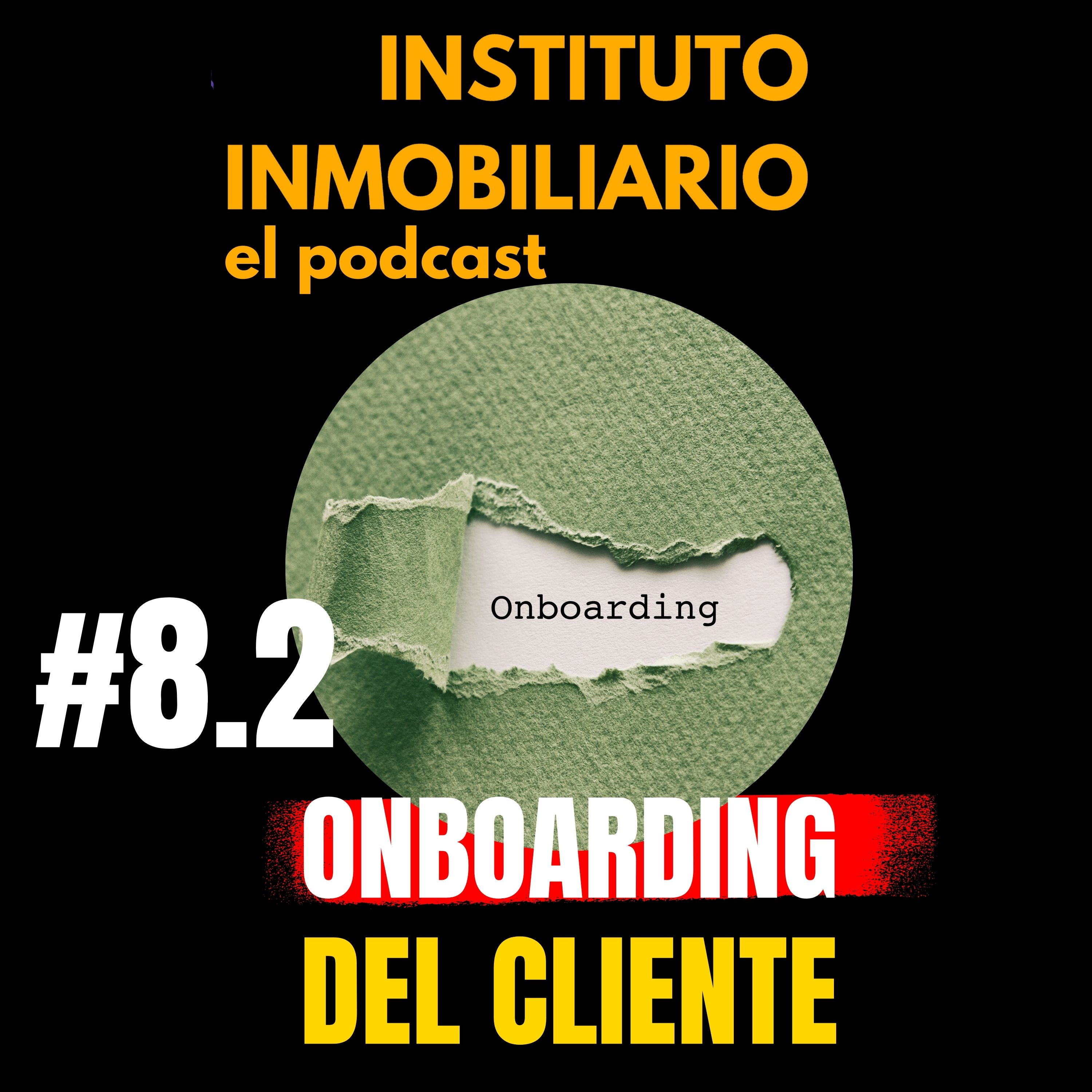 El Onboarding del cliente | #8.2 El podcast de los bienes raíces