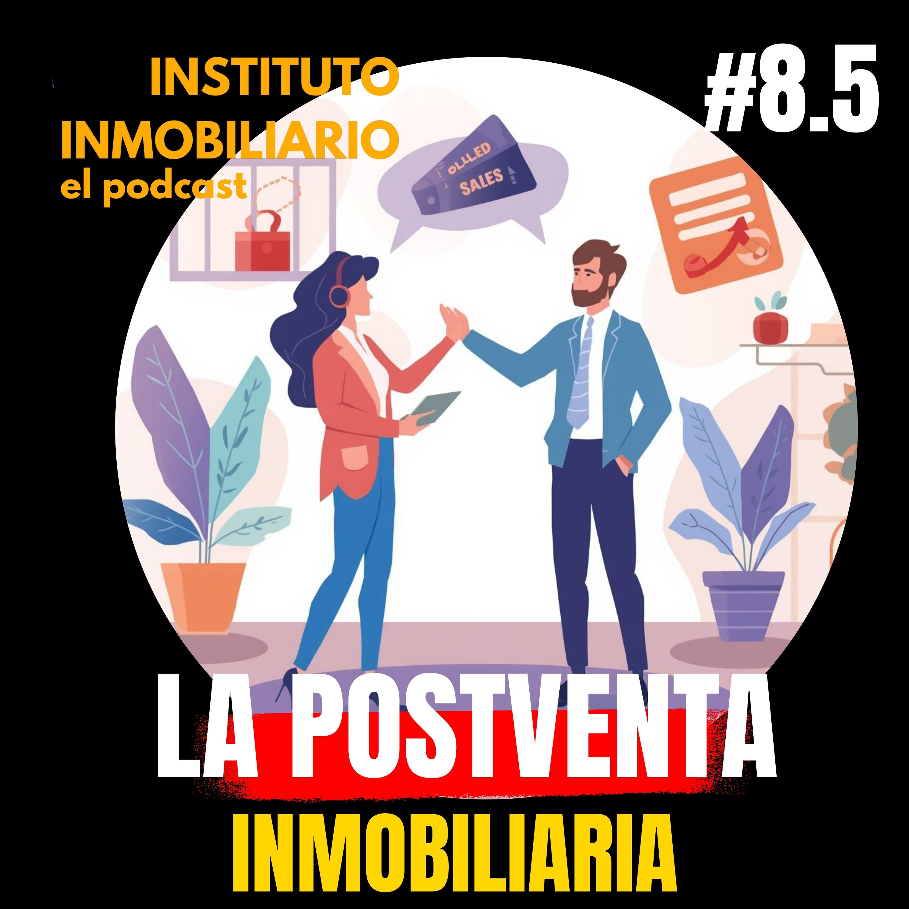 La postventa inmobiliaria, clientes para siempre | #8.5 El podcast de los bienes raíces