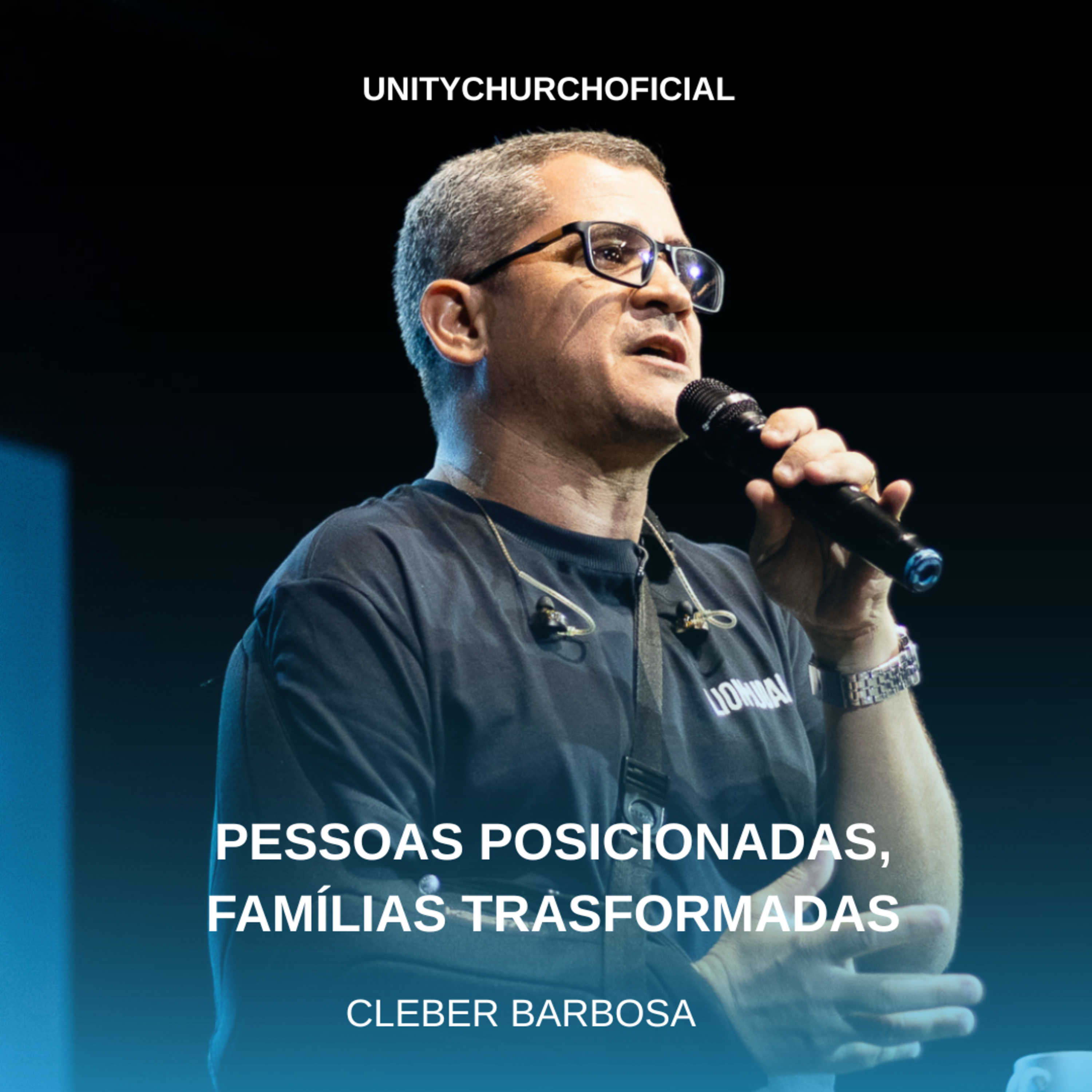 PESSOAS POSICIONADAS, FAMILIAS TRANSFORMADAS - CLEBER BARBOSA | UNITY CHURCH