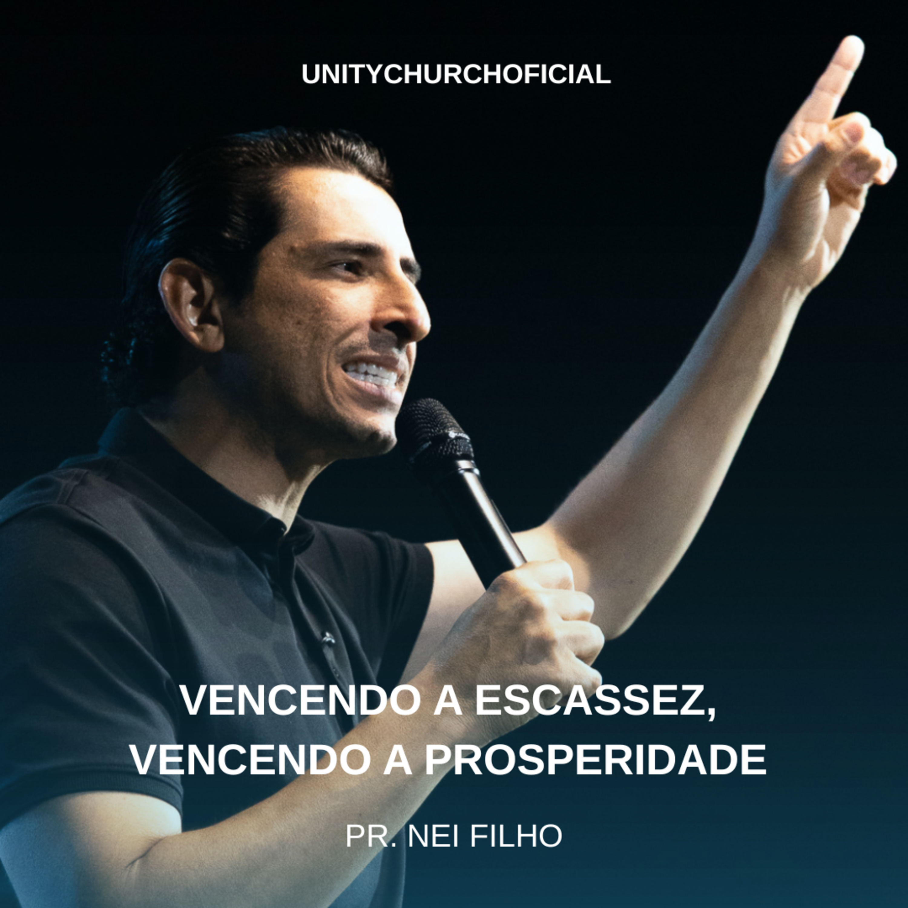 VENCENDO A ESCASSEZ, VENCENDO A PROPERIDADE - PR. NEI FILHO | UNITY CHURCH