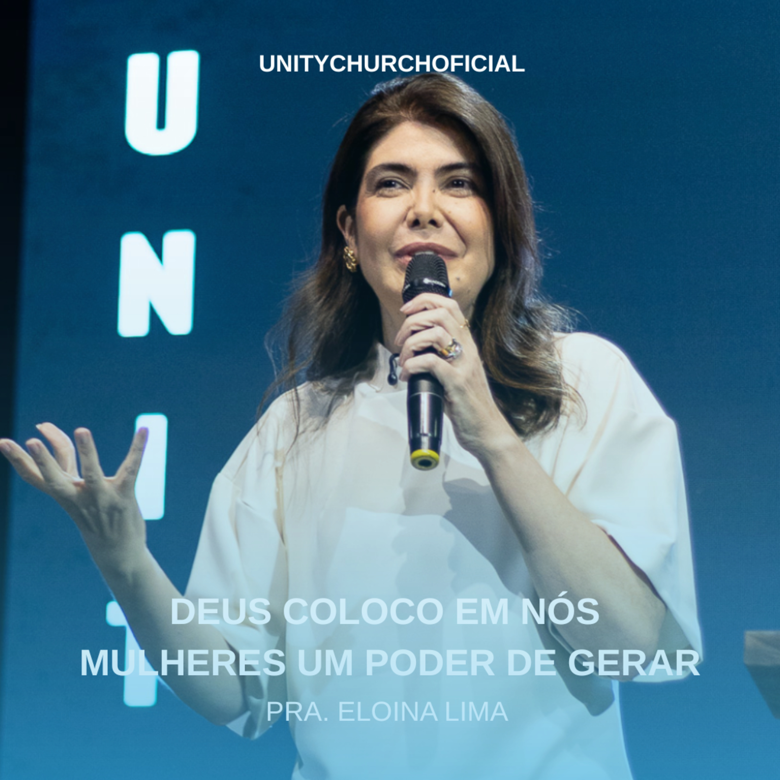 DEUS COLOCOU EM NÓS MULHERES, O PODER DE GERAR - PRA ELOÍNA LIMA | UNITY CHURCH