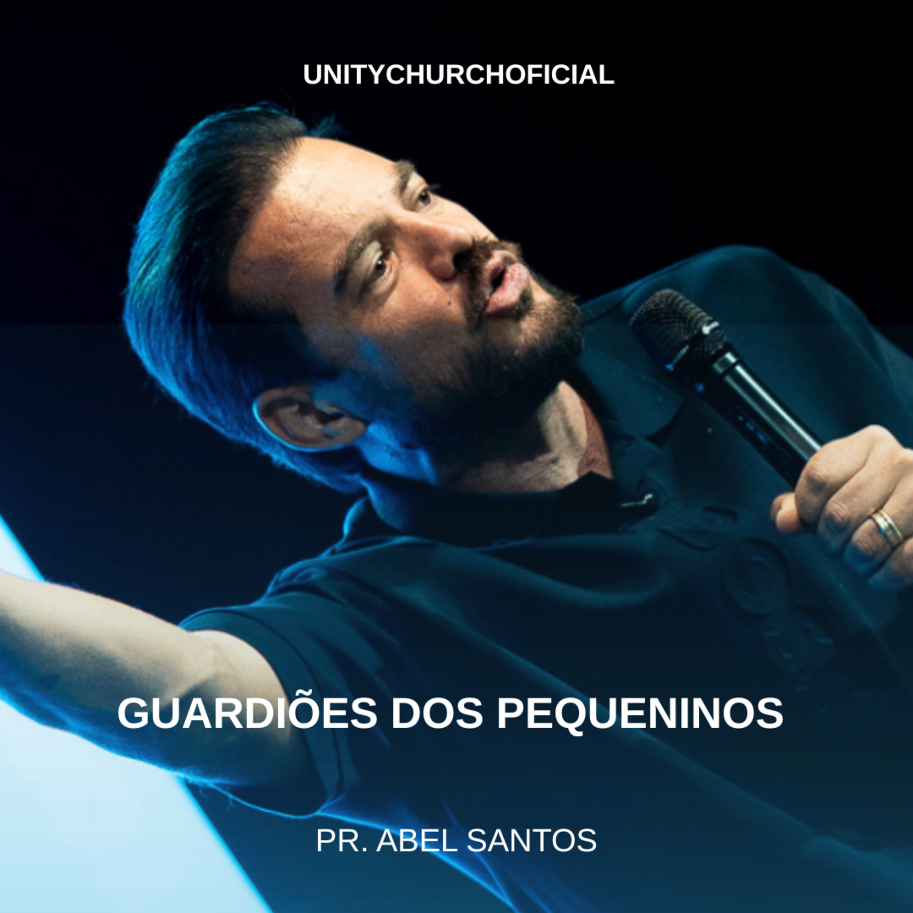 GUARDIÕES DOS PEQUENINOS - PR ABEL SANTOS | UNITY CHURCH