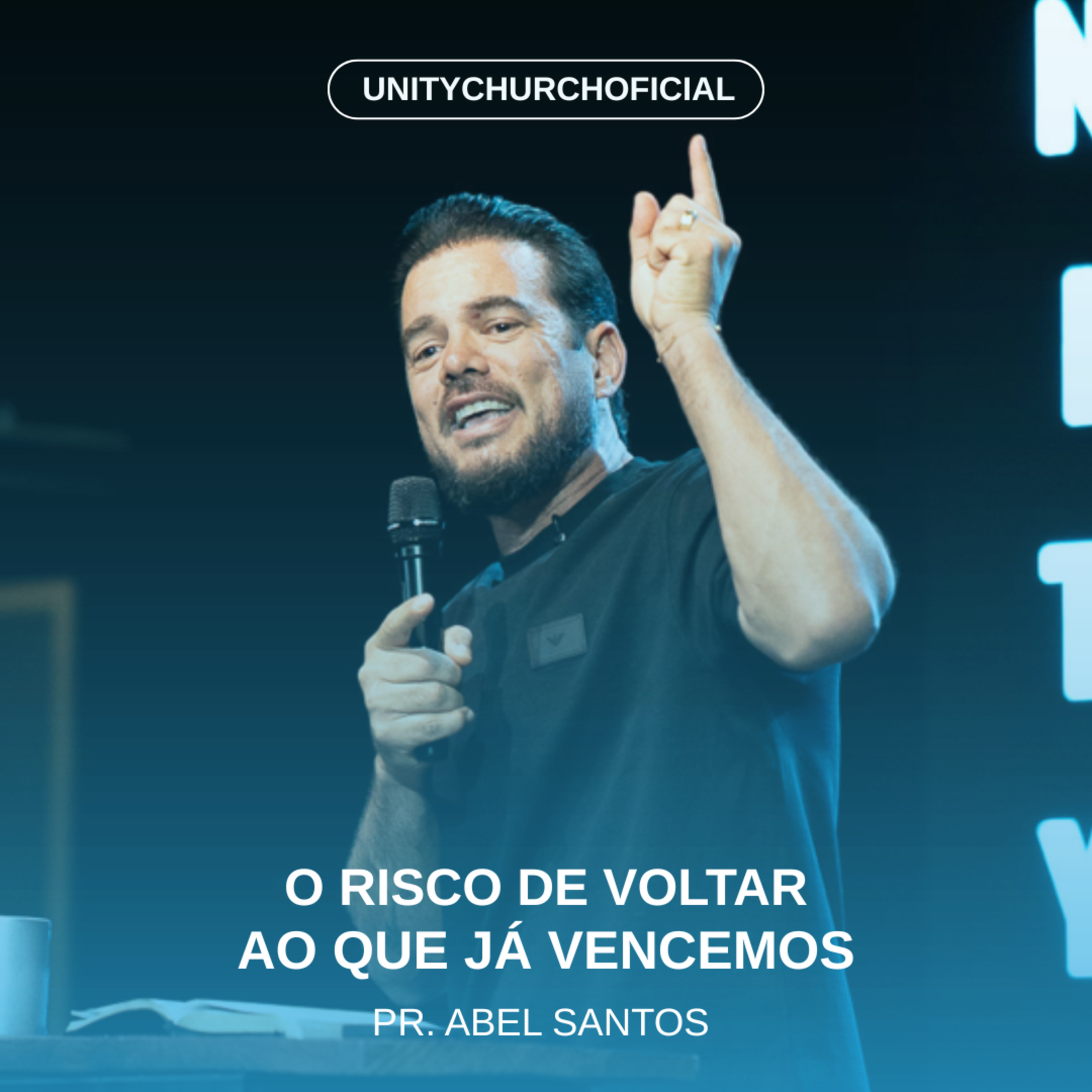 O RISCO DE VOLTAR AO QUE JA VENCEMOS - PR. ABEL SANTOS | UNITY CHURCH