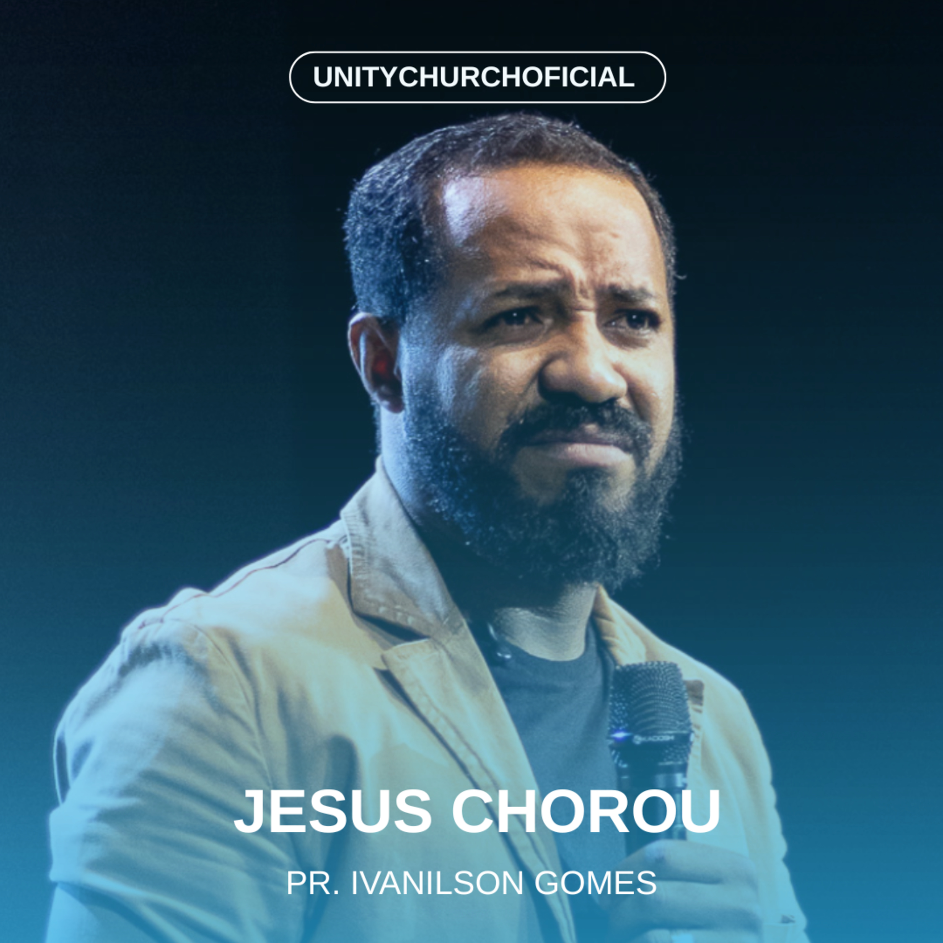 JESUS CHOROU - PR. IVANILSON GOMES | UNITY CHURCH