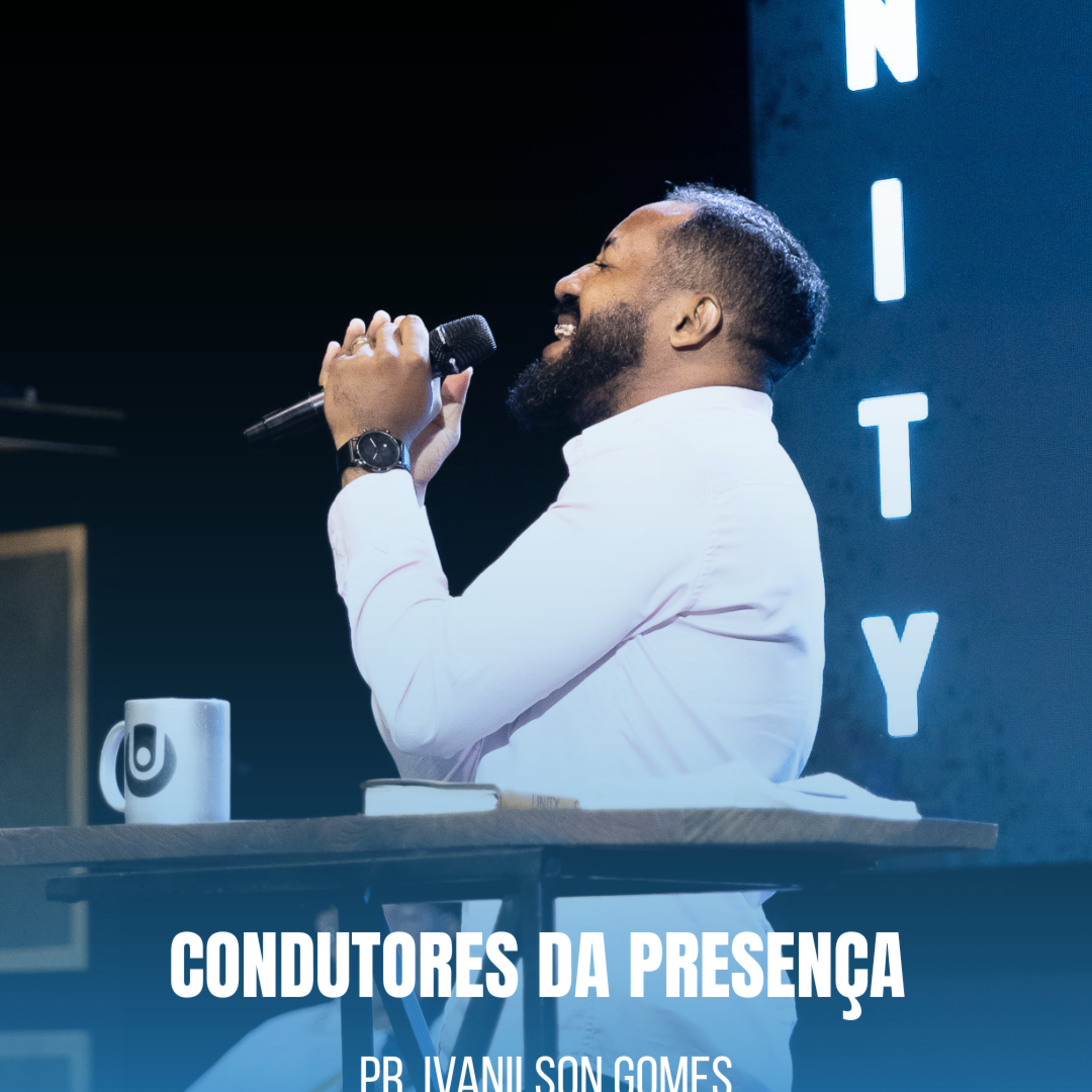 CONDUTORES DA PRESENÇA - PR. IVANILSON GOMES | UNITY CHURCH