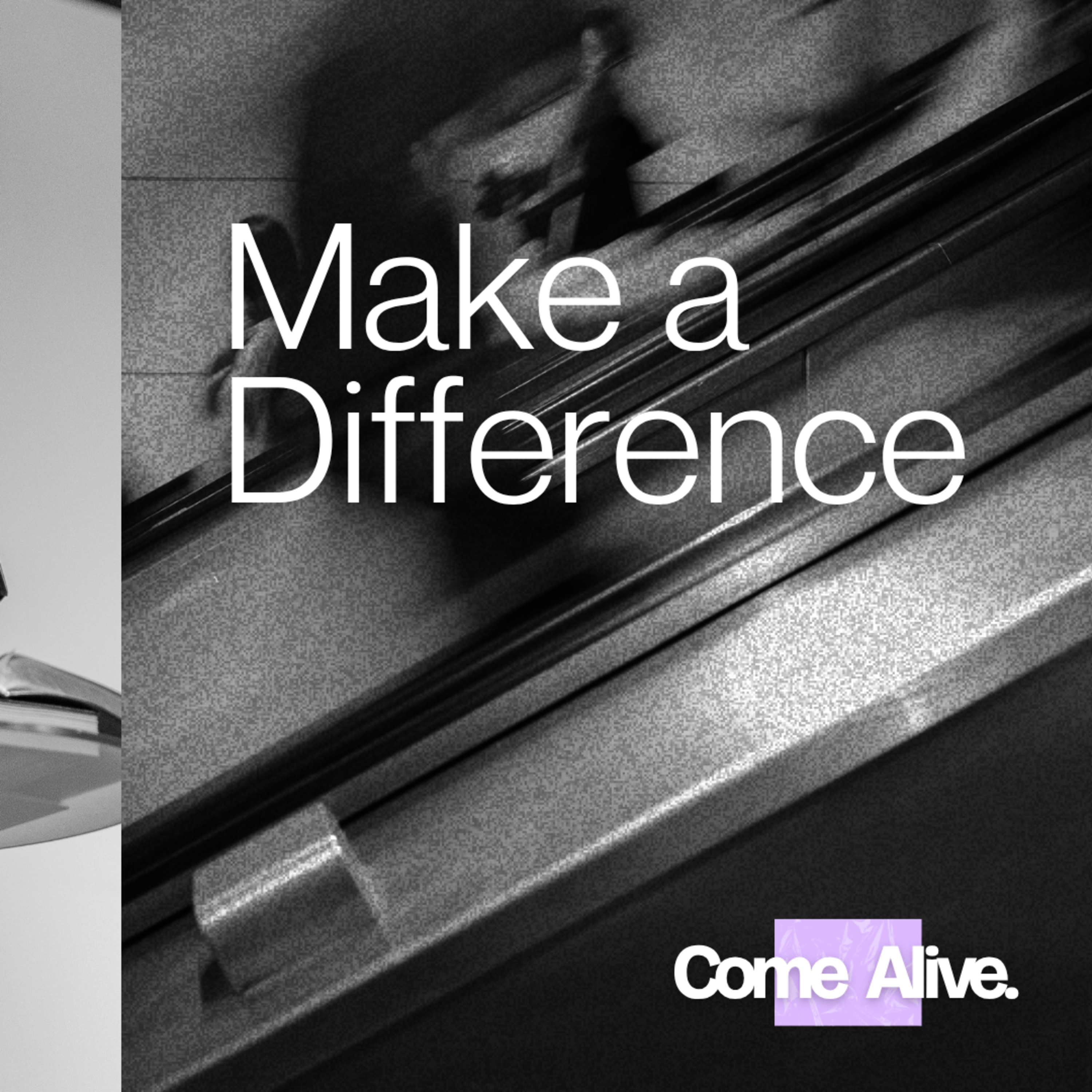 Make a Difference - Dylan Jahnig (Come Alive Series) episode artwork