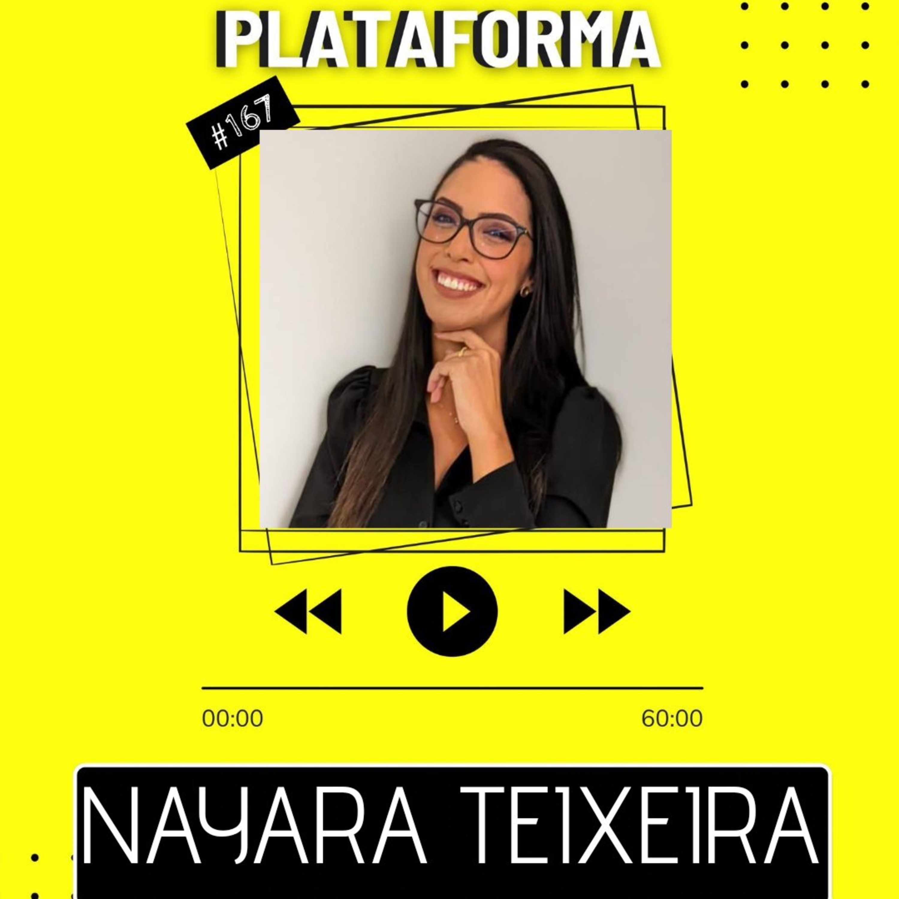 NAYARA TEIXEIRA - Eu aprendi a dar valor para as pequenas coisas - PLATAFORMA #167  episode artwork