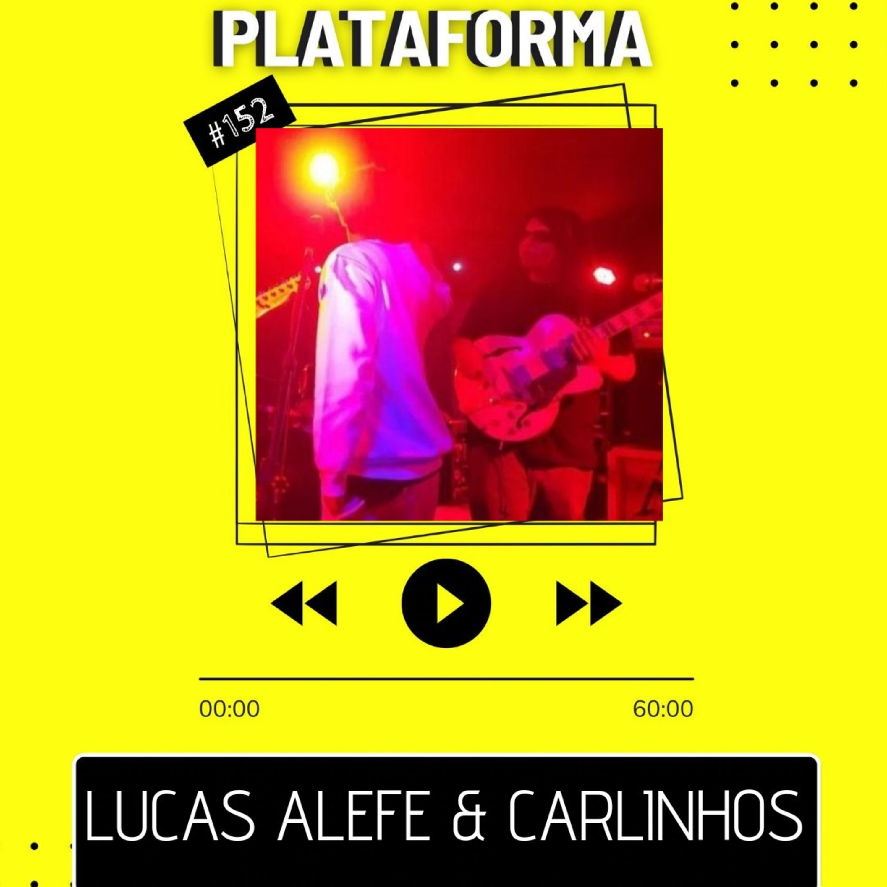 LUCAS ALEFE & CARLINHOS (EXCOMUNGADO) - A gente têm influência do Tom Jobim a MC Carol - PLATAFORMA #152 episode artwork