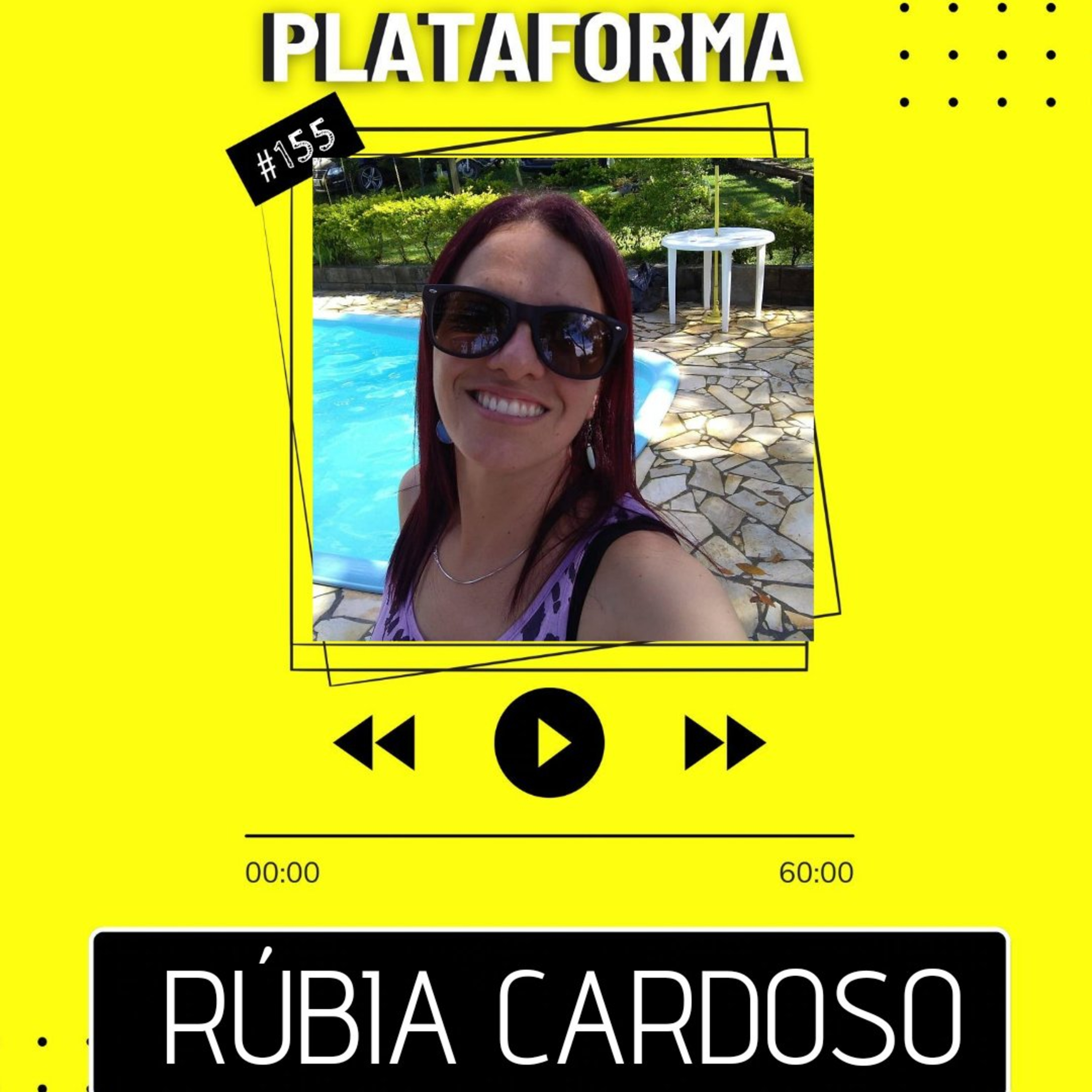 RÚBIA CARDOSO - Eu costumo me entregar de corpo, alma e coração - PLATAFORMA #155 episode artwork
