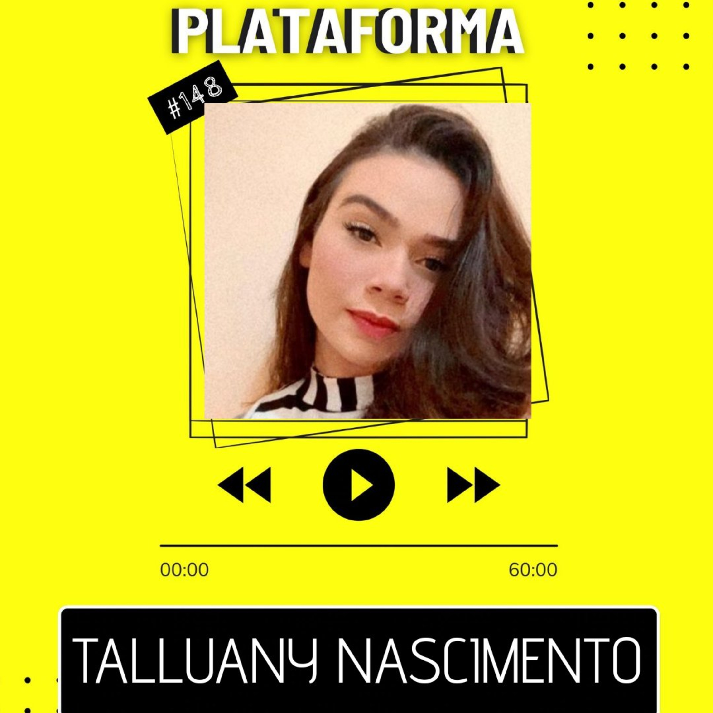 TALLUANY NASCIMENTO - Eu me considero um universo a ser descoberto - PLATAFORMA #148 episode artwork