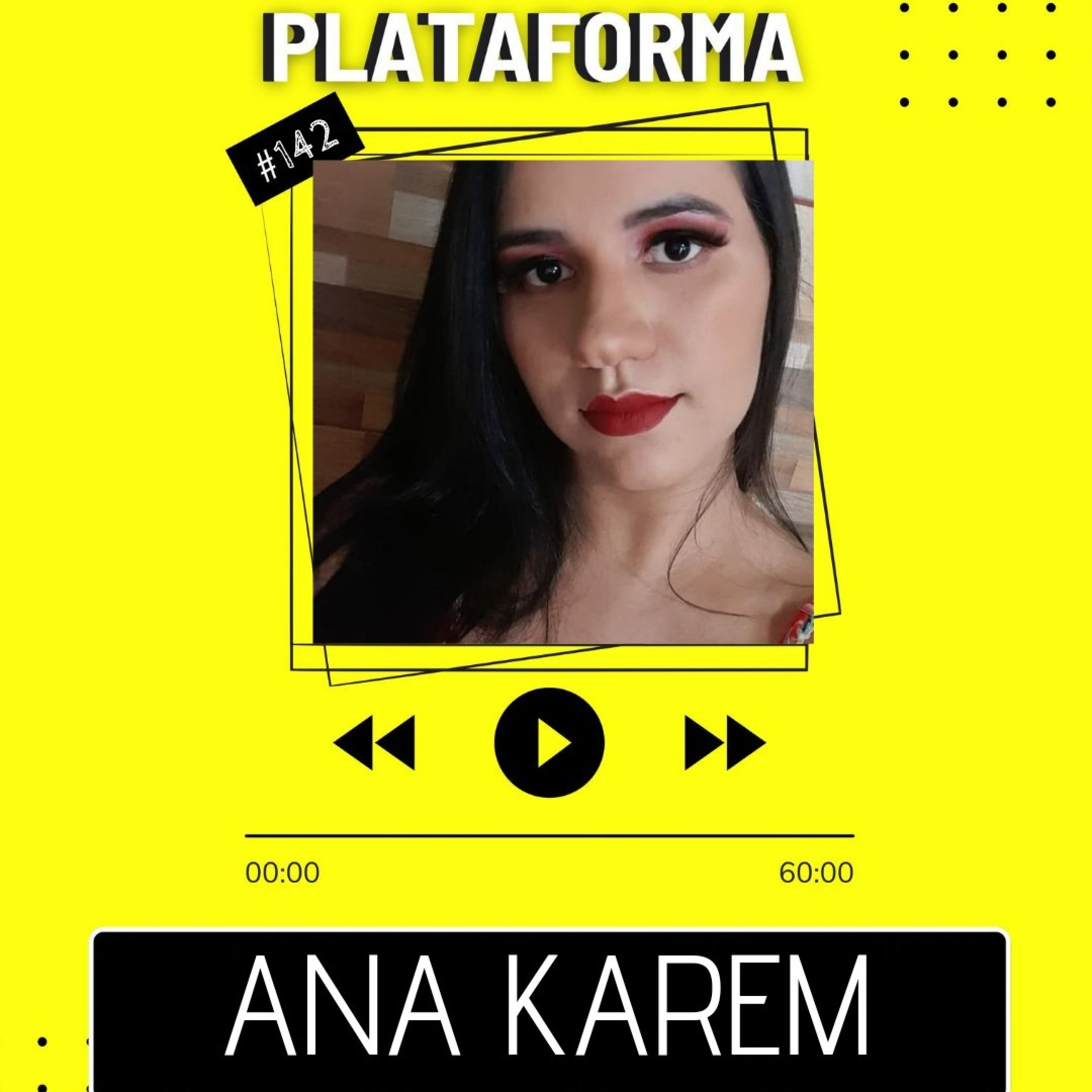 ANA KAREM - Eu me sinto melhor solteira do que tendo alguém pra estar preocupada - PLATAFORMA #142 episode artwork