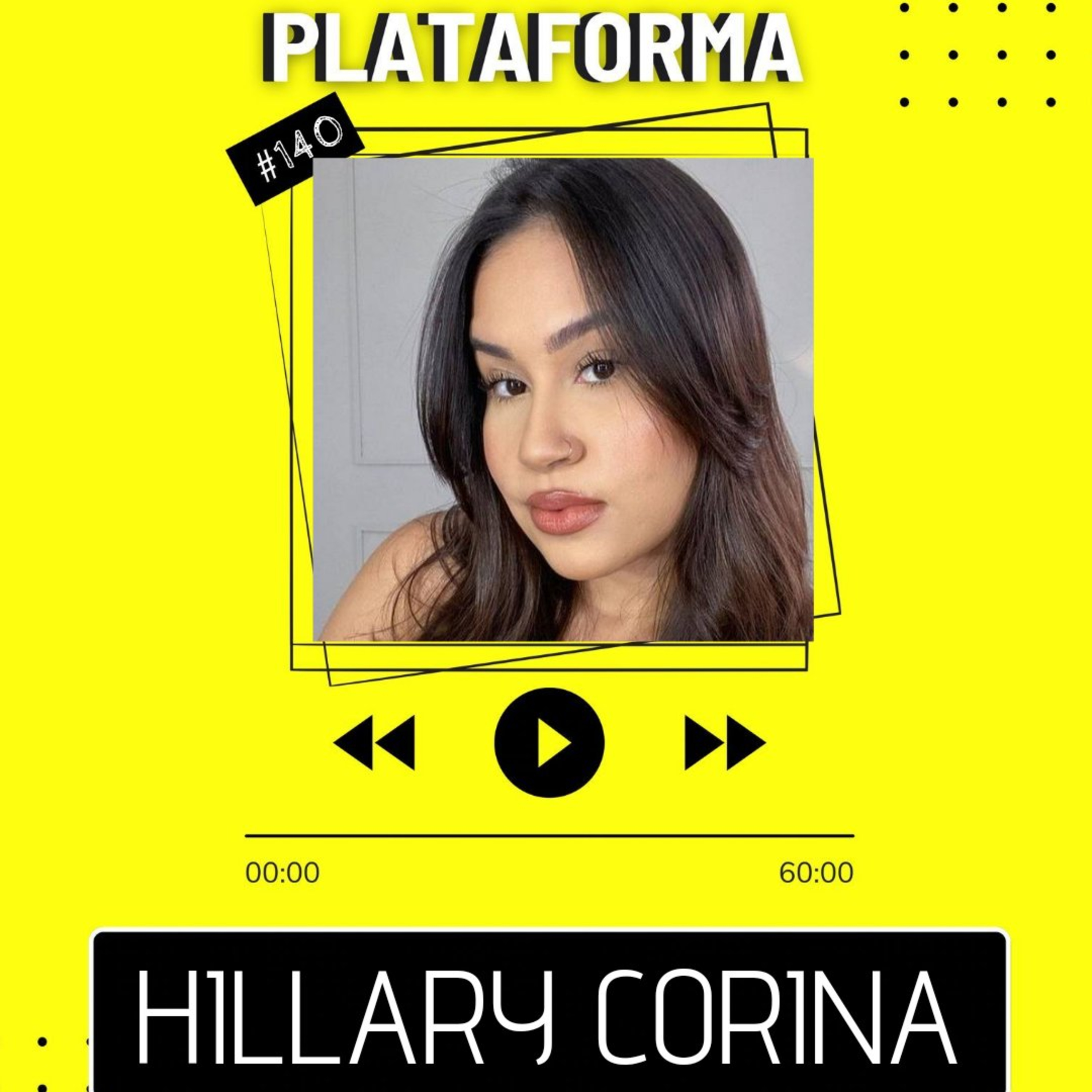 HILLARY CORINA - Todo mundo tem o direito de fazer o que quer com sua vida - PLATAFORMA #140 episode artwork