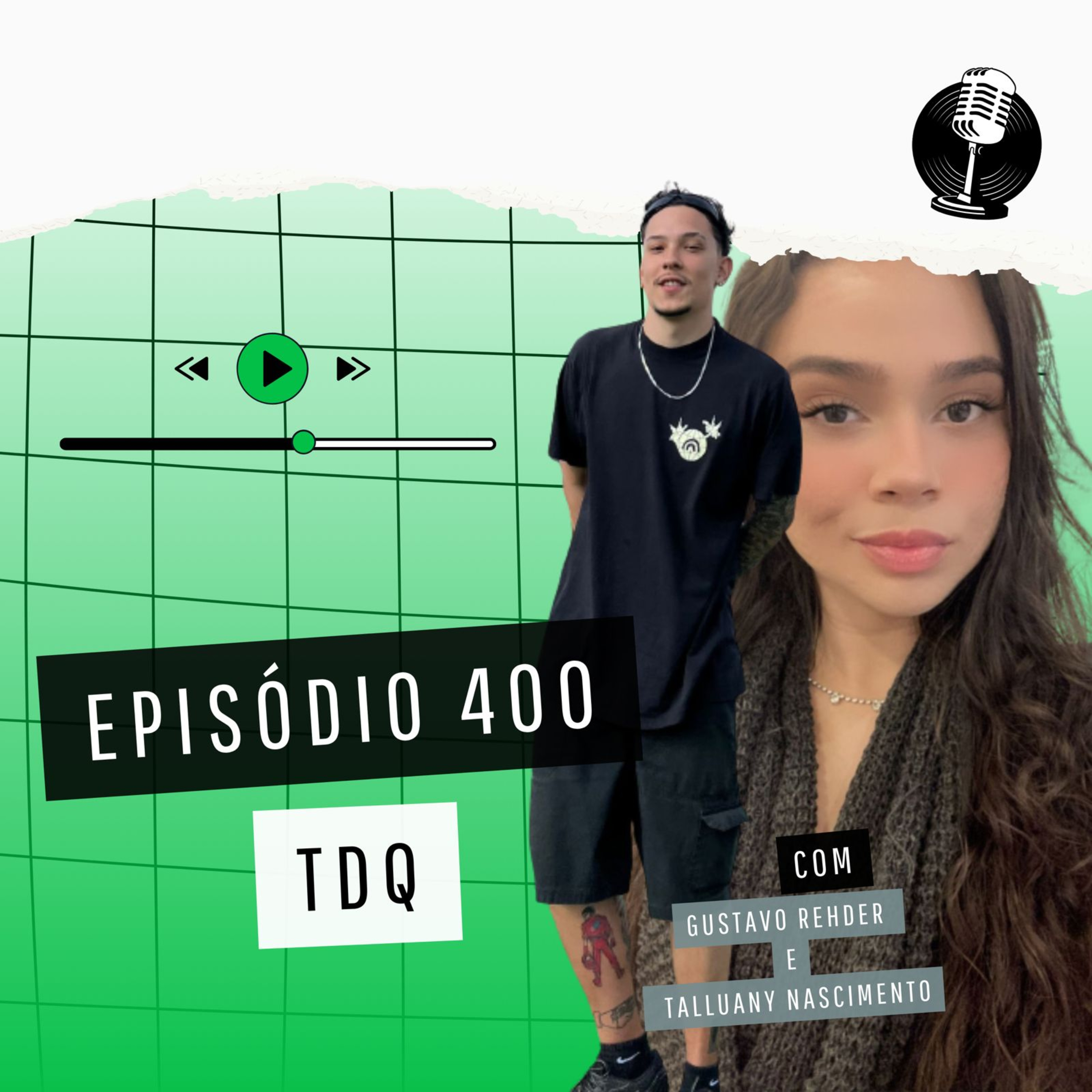 Especial TdQ 400 Episódios com Gustavo Rehder e Talluany Nascimento episode artwork