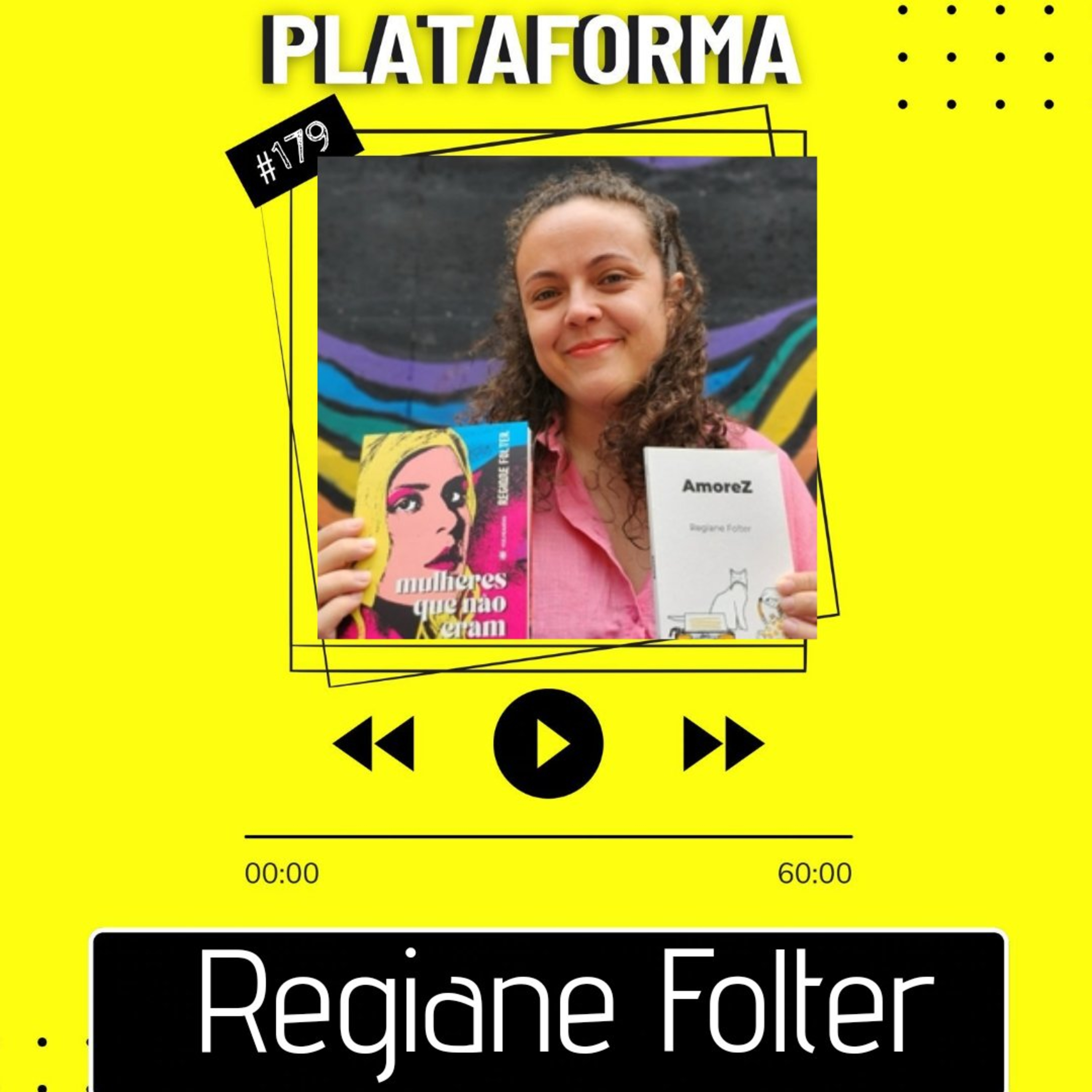 REGIANE FOLTER - O escritor coloca a alma pro mundo ver - PLATAFORMA #179  episode artwork