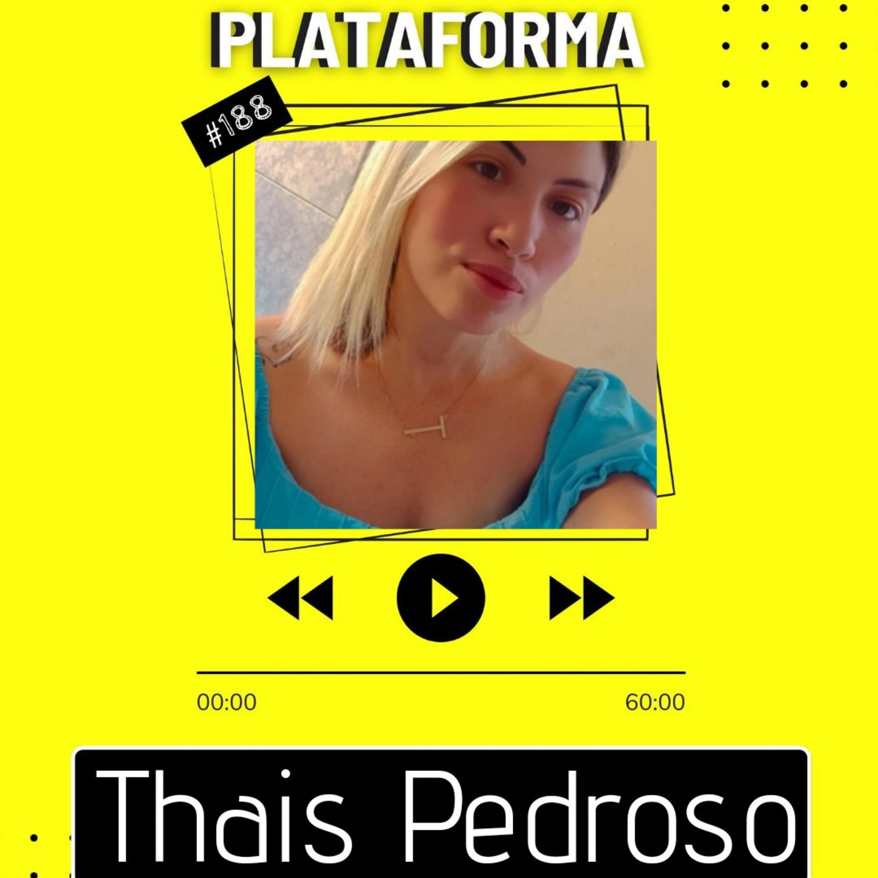 THAIS PEDROSO - O amanhã é só consequência do que eu vou fazer hoje - PLATAFORMA #188 episode artwork