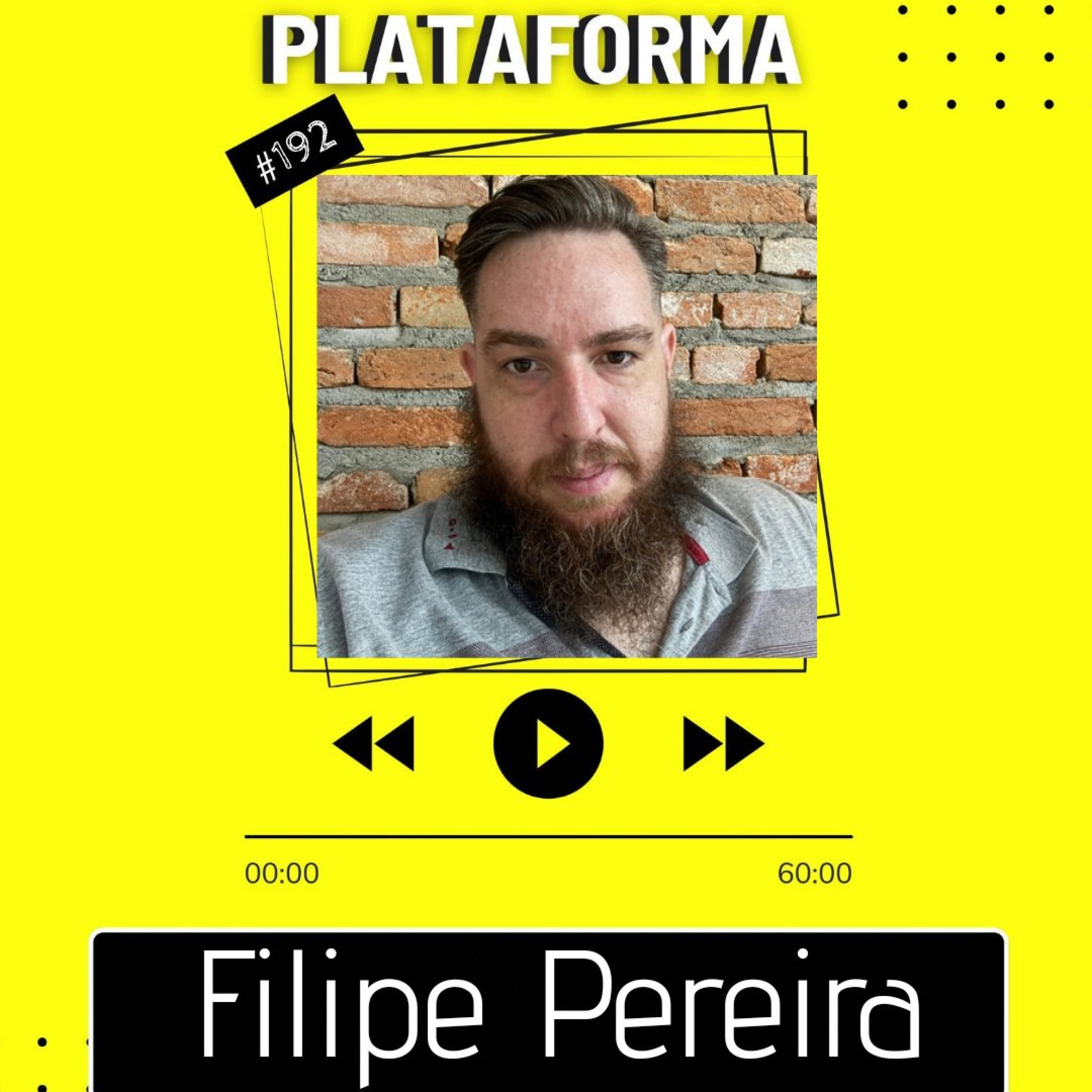 FILIPE PEREIRA - Deus honra as pessoas que são fiéis e engajadas naquilo que querem - PLATAFORMA #192 episode artwork