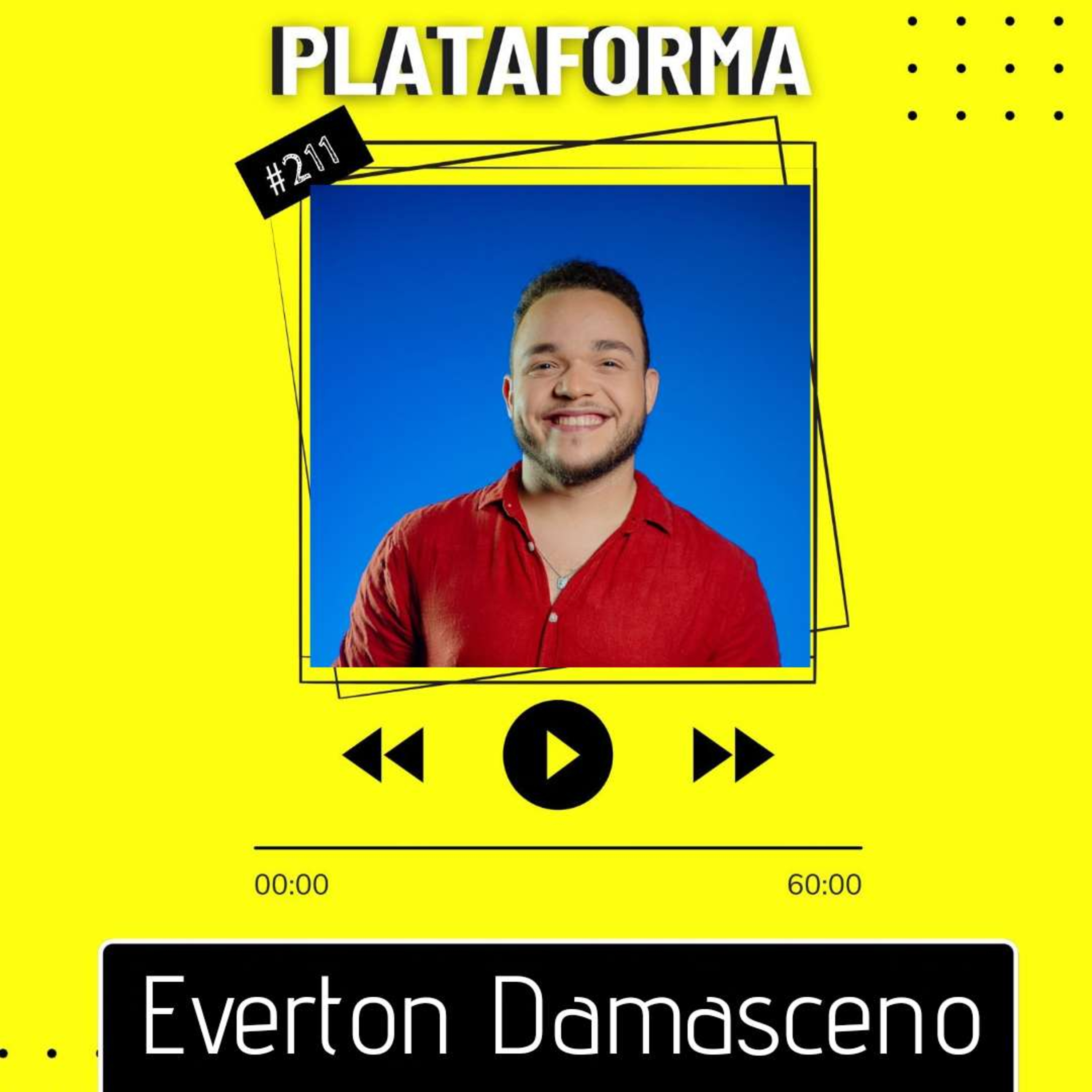 EVERTON DAMASCENO - A gente tem que continuar lutando para que o desespero não se torne convincente - PLATAFORMA #211 episode artwork