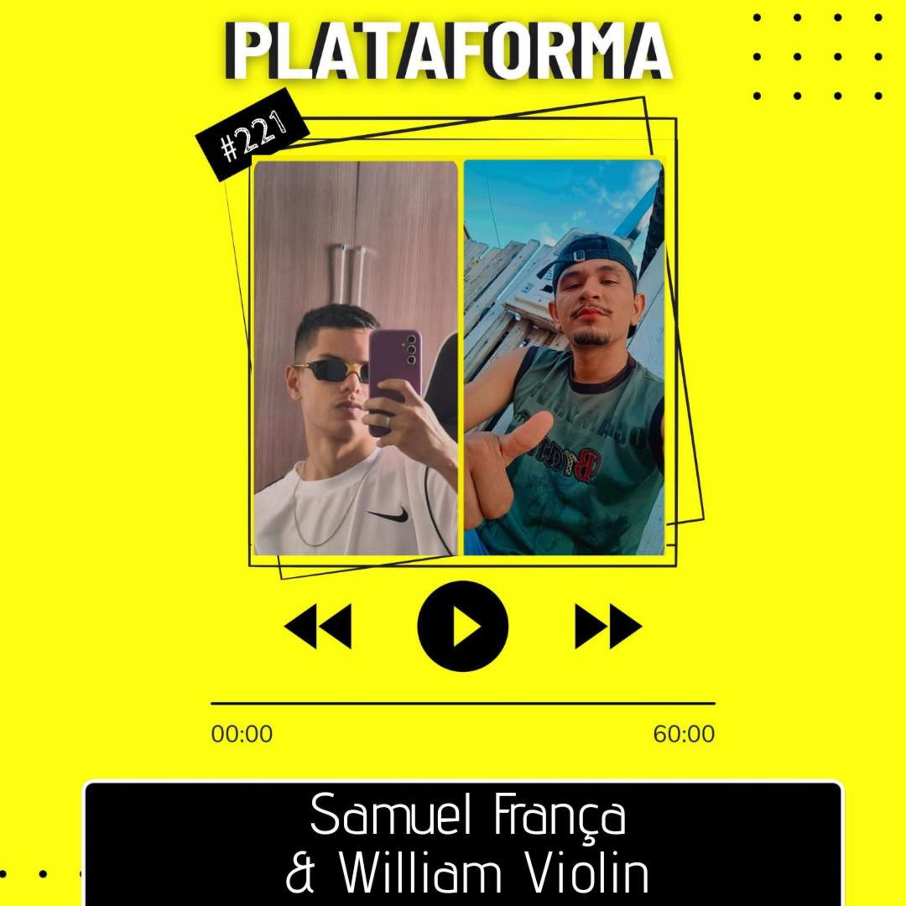 SAMUEL FRANÇA & WILLIAM VIOLIN - Enquanto tamu vivo, tamu bem - PLATAFORMA #221 episode artwork