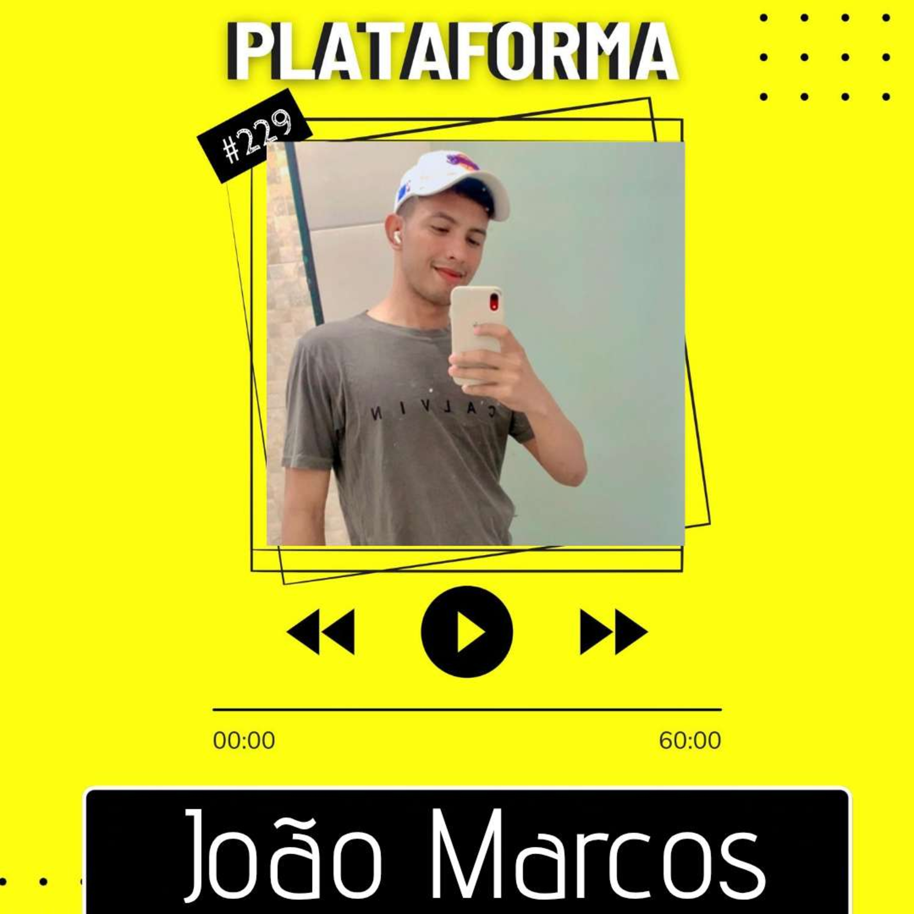 JOÃO MARCOS - Dos 18 aos 30 é a época que tem que quebrar a cara - PLATAFORMA #229  episode artwork