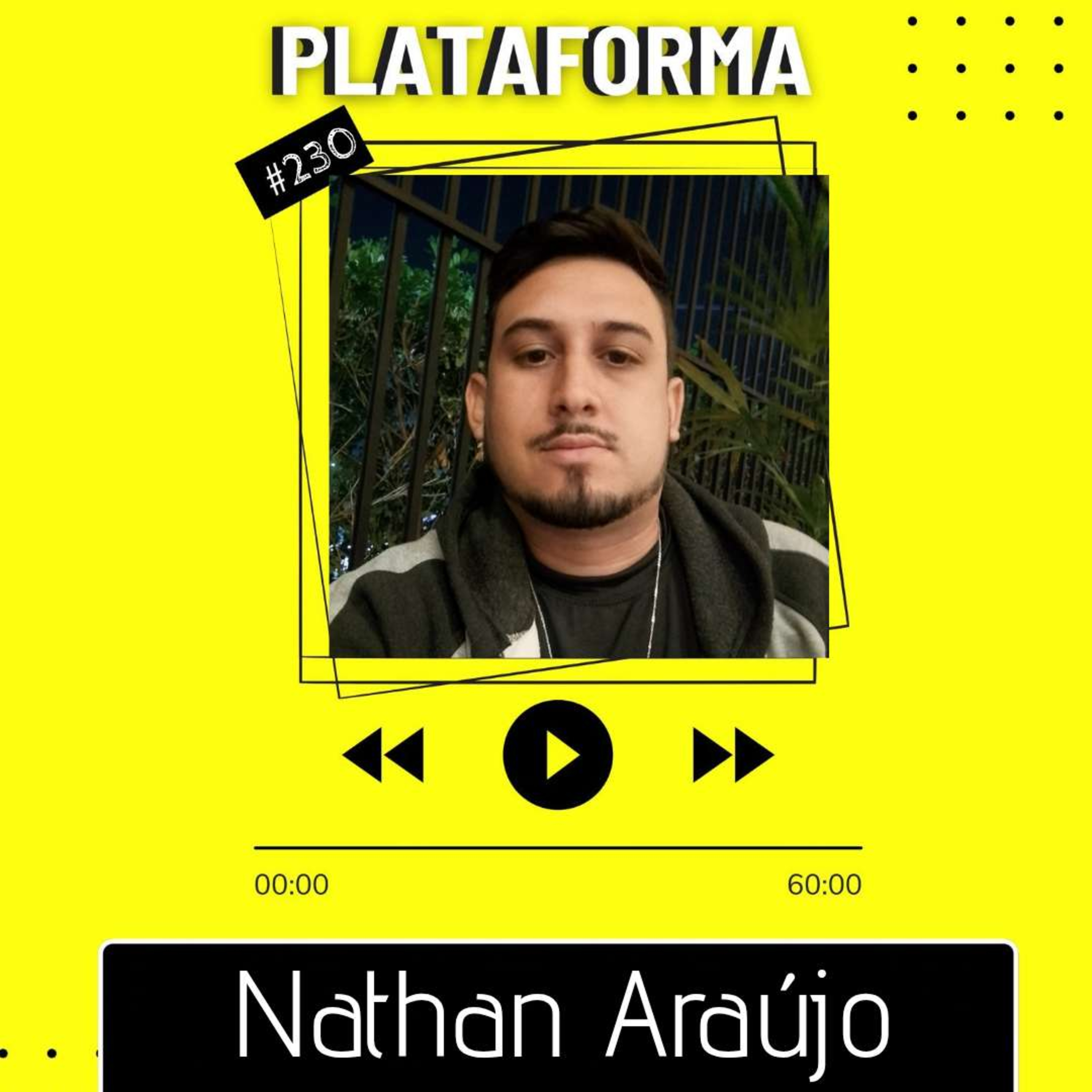 NATHAN ARAÚJO - Geografia era minha segunda opção - PLATAFORMA #230 episode artwork