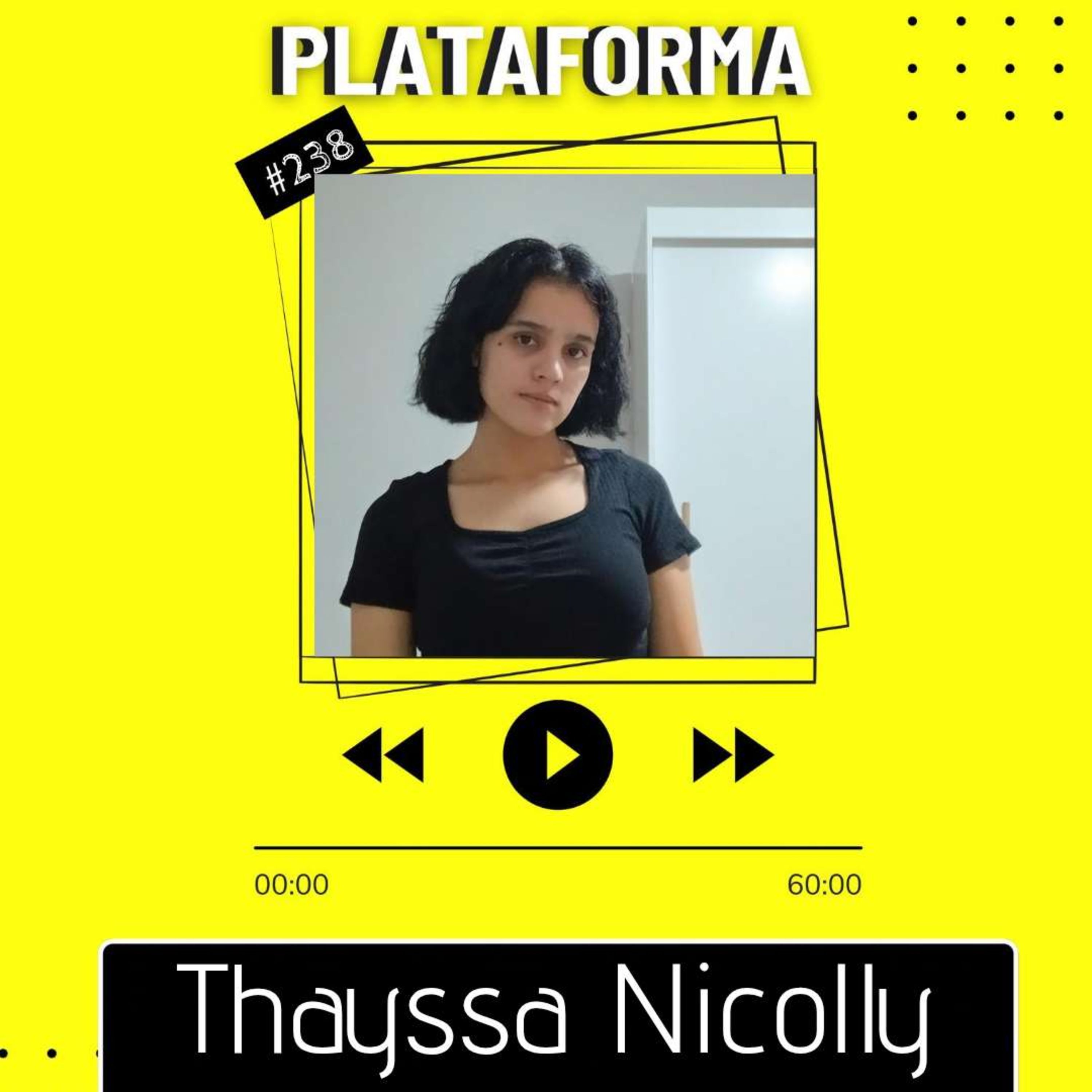THAYSSA NICOLLY - Sempre vou lembrar do Acre com muito carinho - PLATAFORMA #238 episode artwork