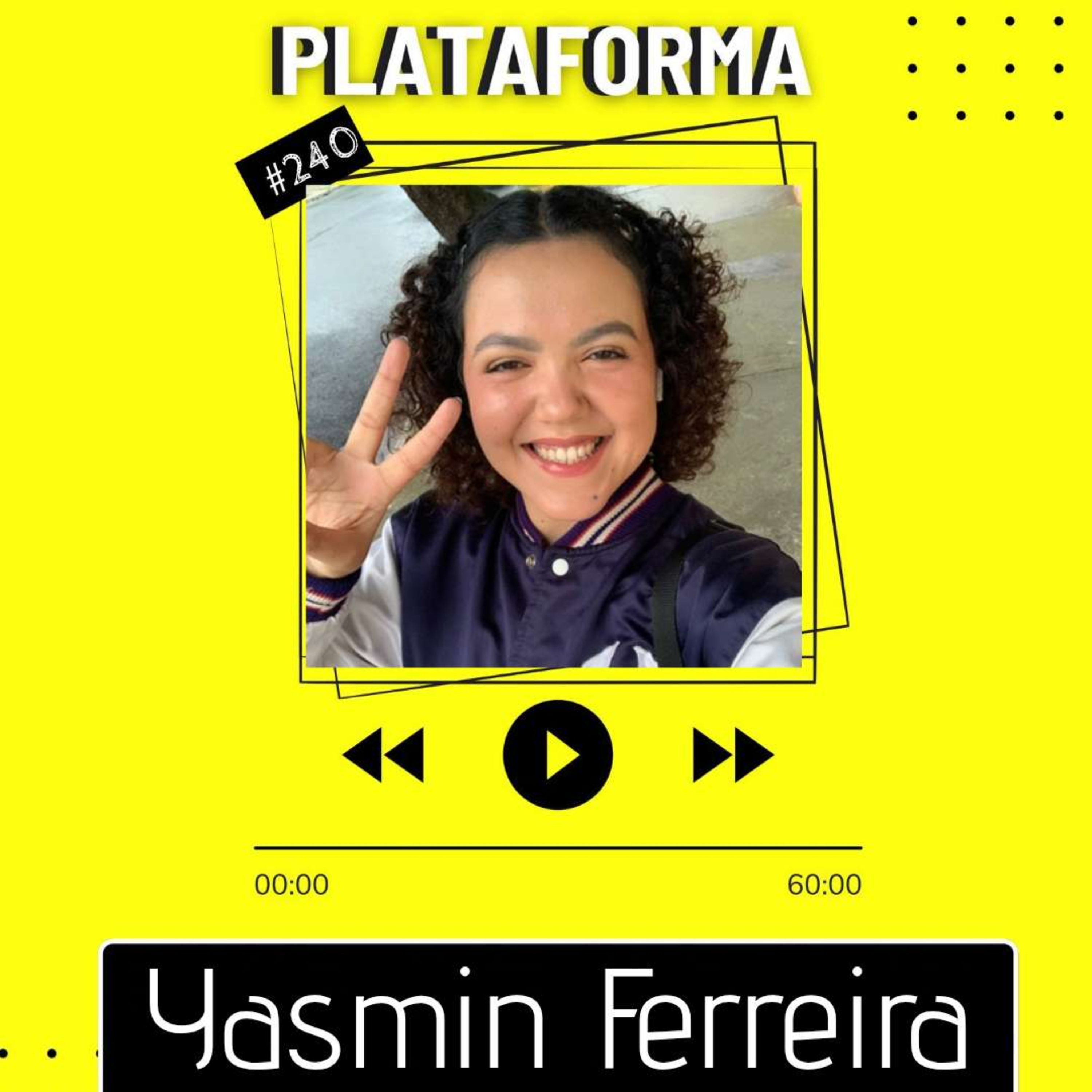 YASMIN FERREIRA - As vezes a mudança é uma instabilidade - PLATAFORMA #240 episode artwork
