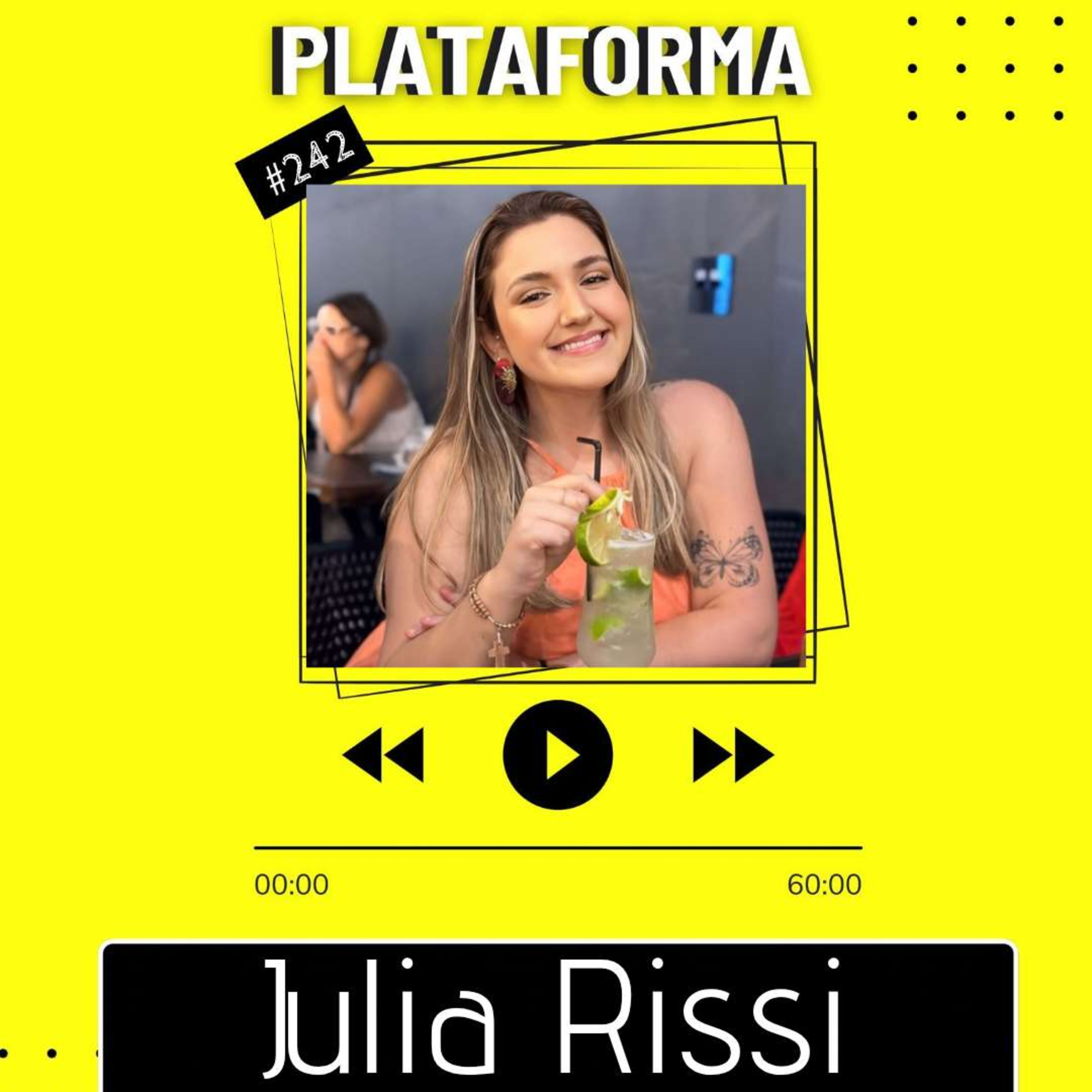 JULIA RISSI - A gente tem que se preparar pra quando o sonho se realizar - PLATAFORMA #242  episode artwork