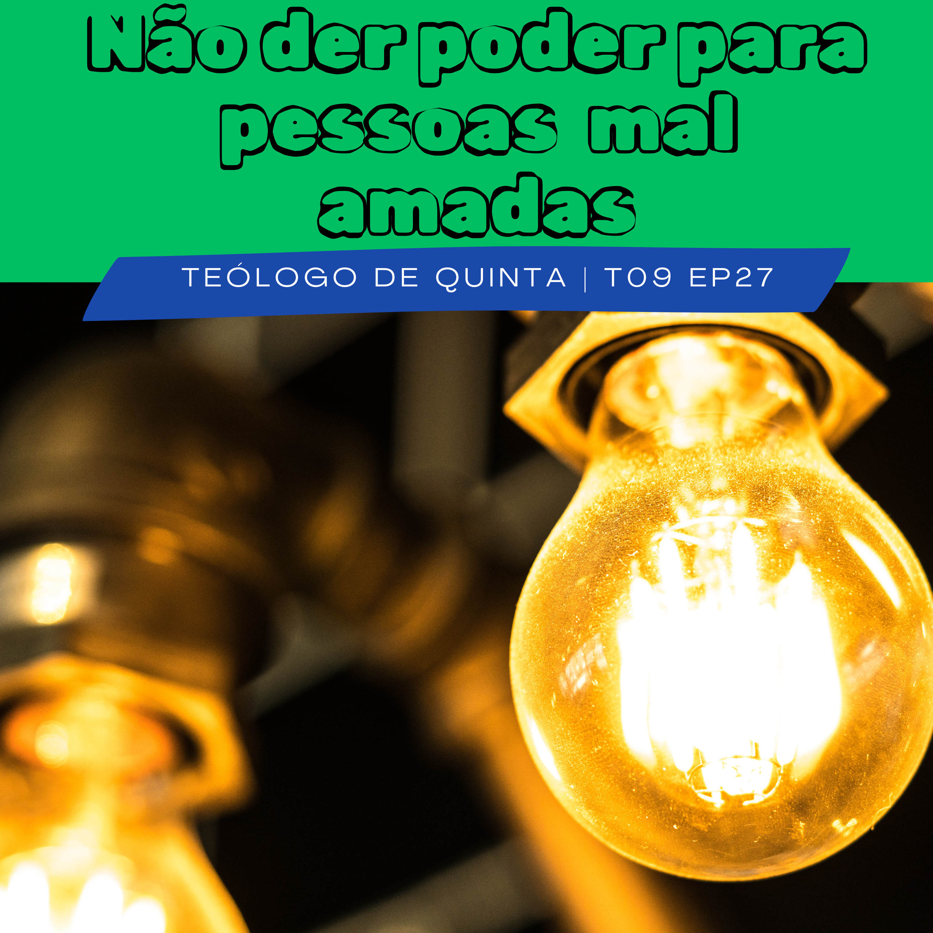 Não der poder para pessoas mal amadas | TdQ T09 EP27 episode artwork