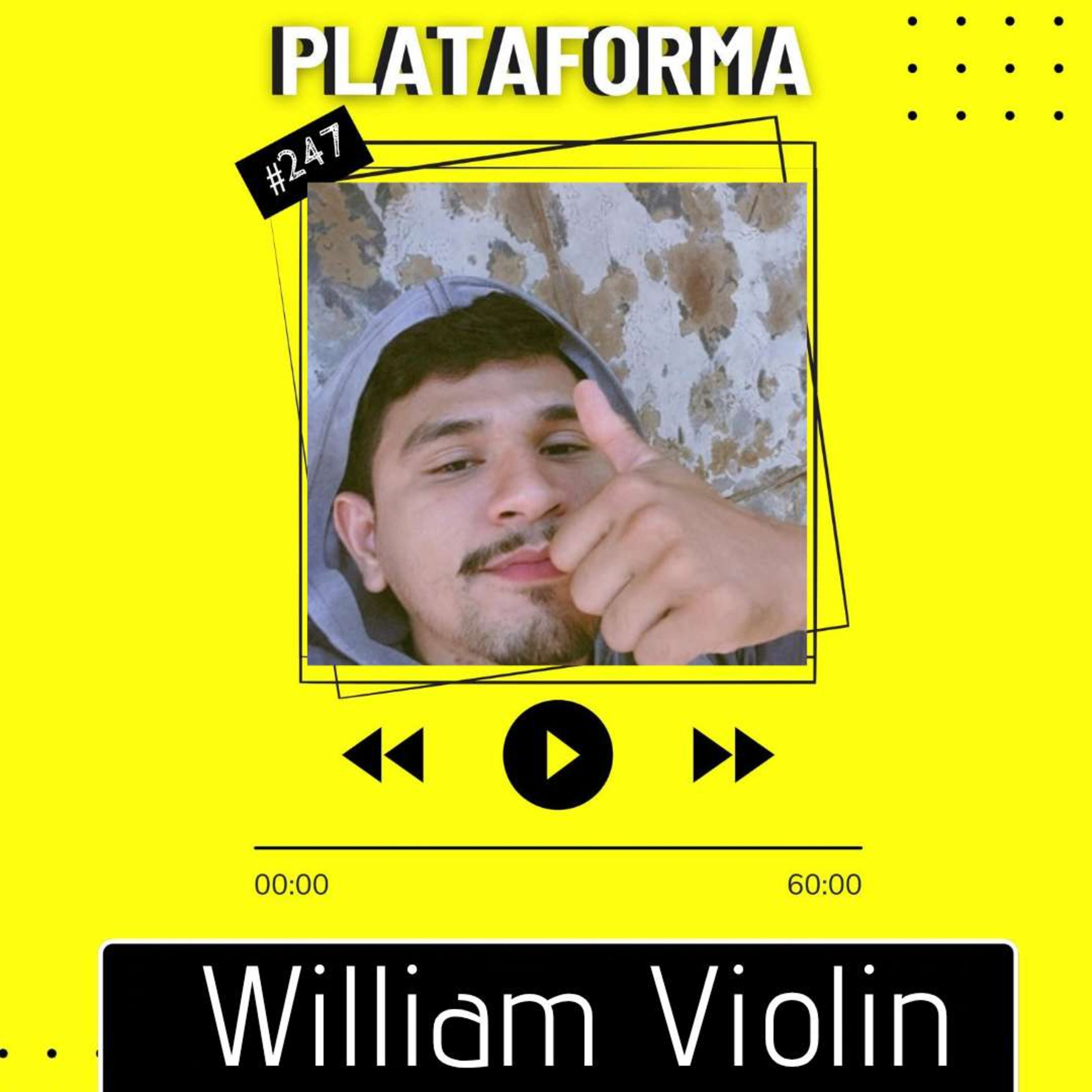 WILLIAM VIOLIN - O amigo deseja o melhor para o outro - PLATAFORMA #247 episode artwork