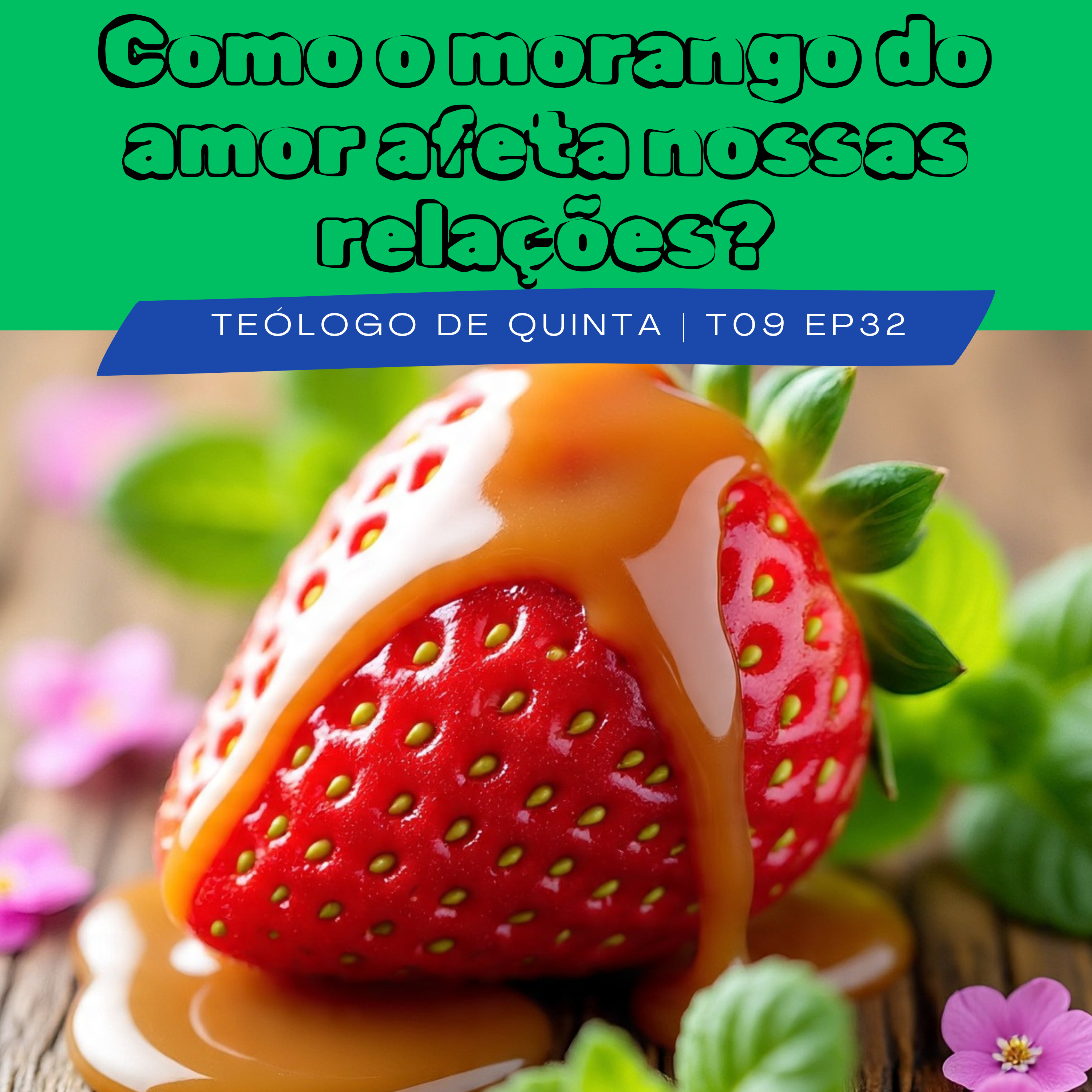 Como o morango do amor afeta nossas relações? | TdQ T09 EP32 episode artwork