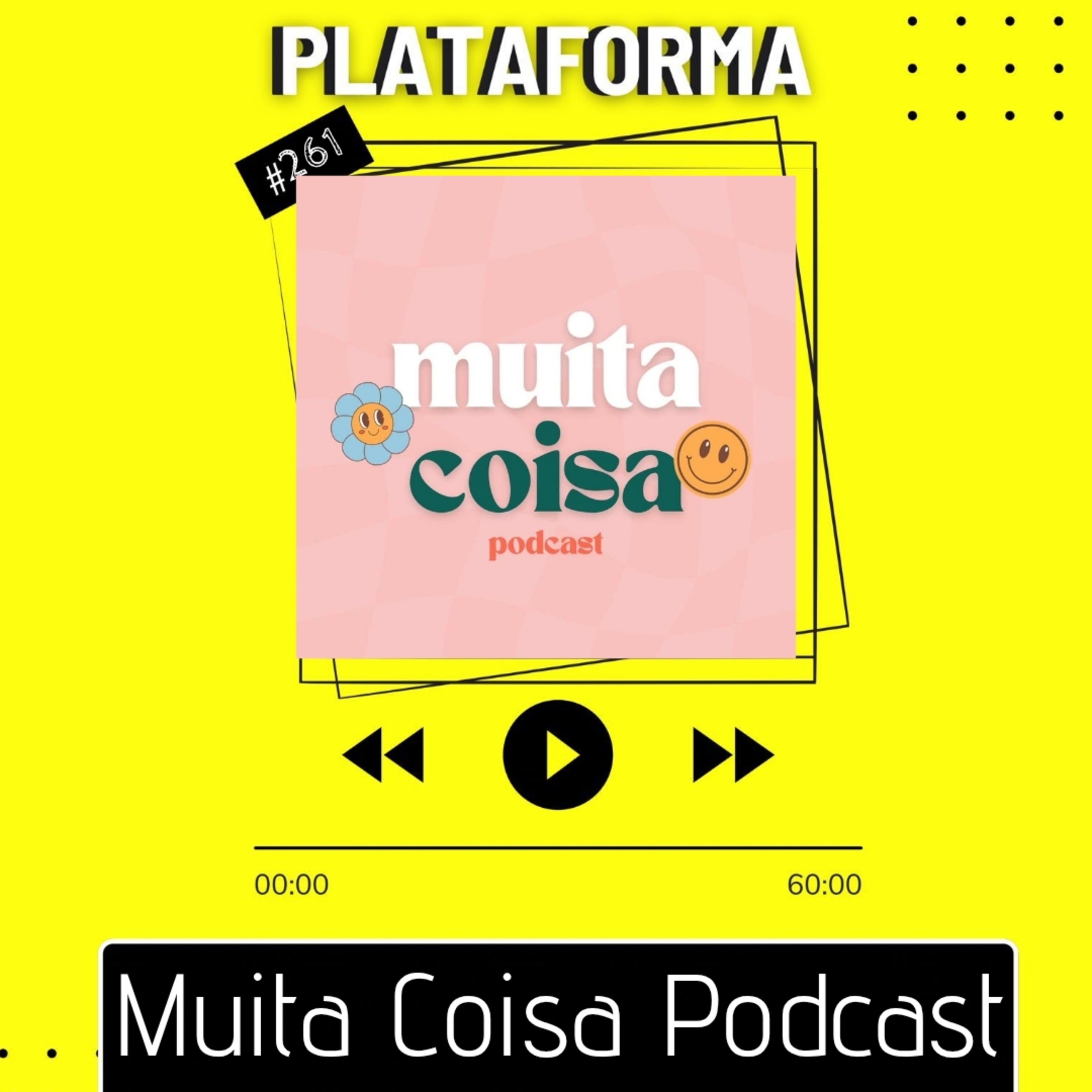 MUITA COISA PODCAST - A gente quer criar um ambiente seguro para debate - PLATAFORMA #261 episode artwork