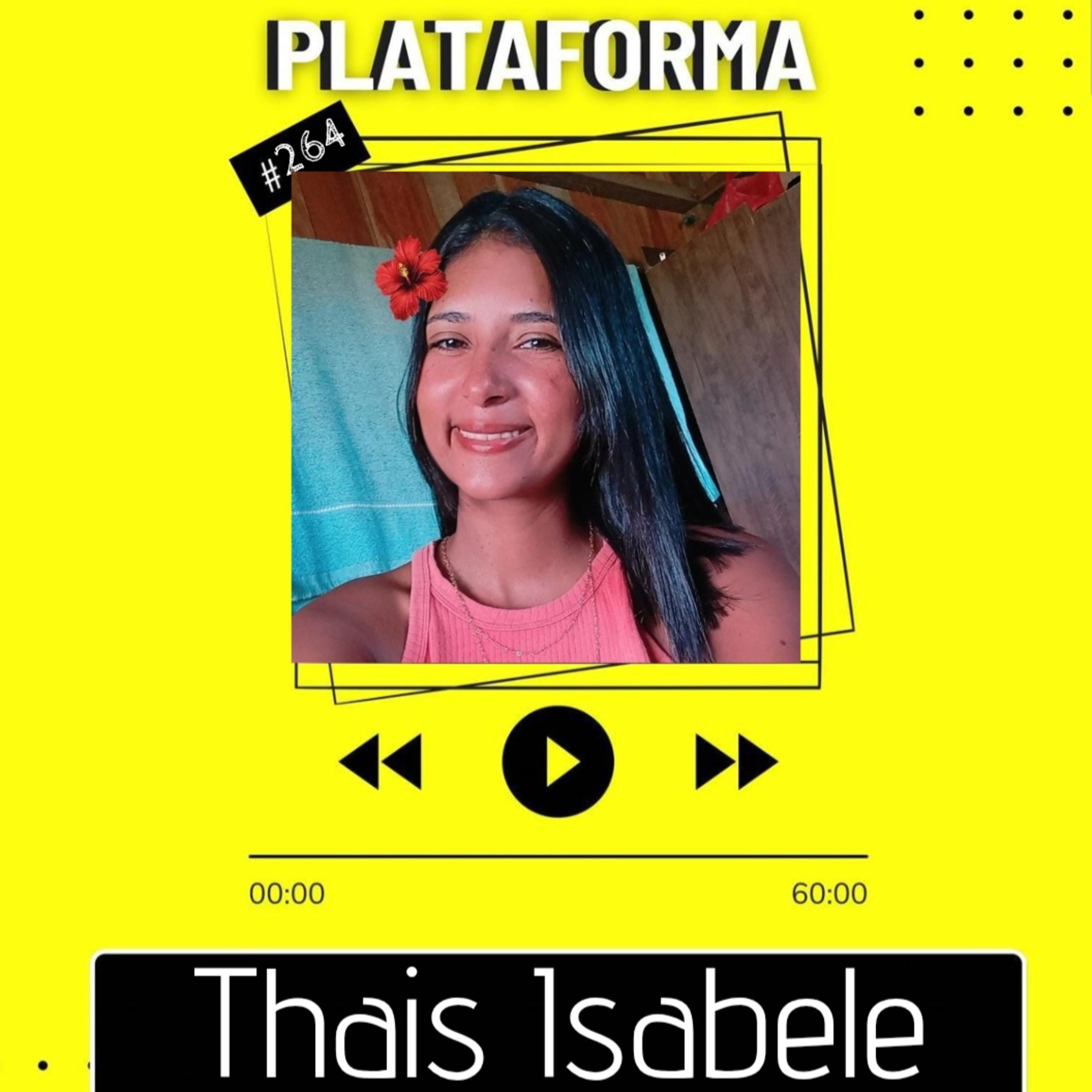 THAIS ISABELE - É demais ter o Jhonata como meu irmão - PLATAFORMA #264 episode artwork
