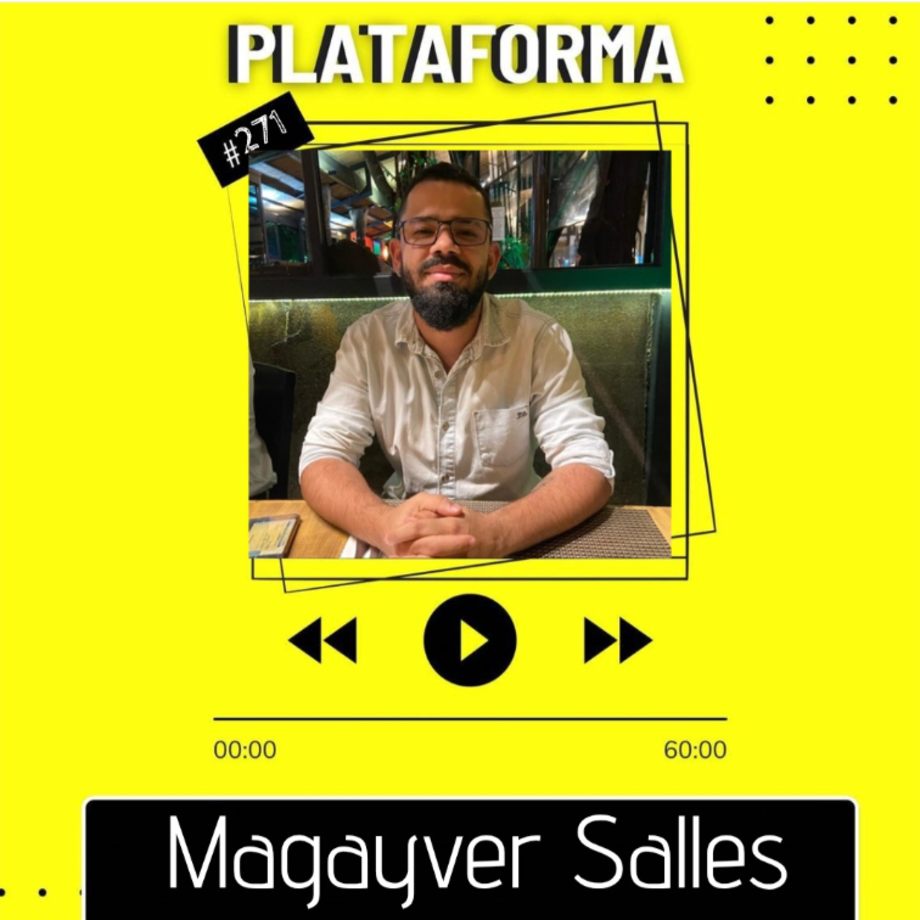 MAGAYVER SALLES - A relação com Deus é mais que um culto - PLATAFORMA #271 episode artwork