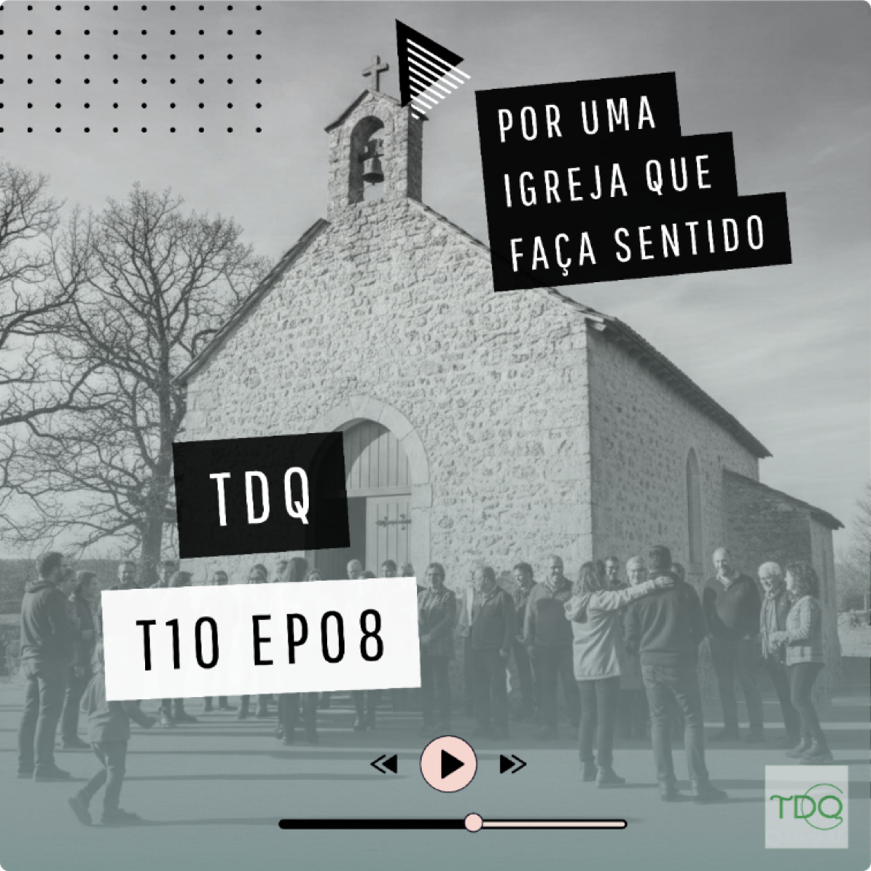 Por uma igreja que faça sentido | TdQ T10 EP08 episode artwork