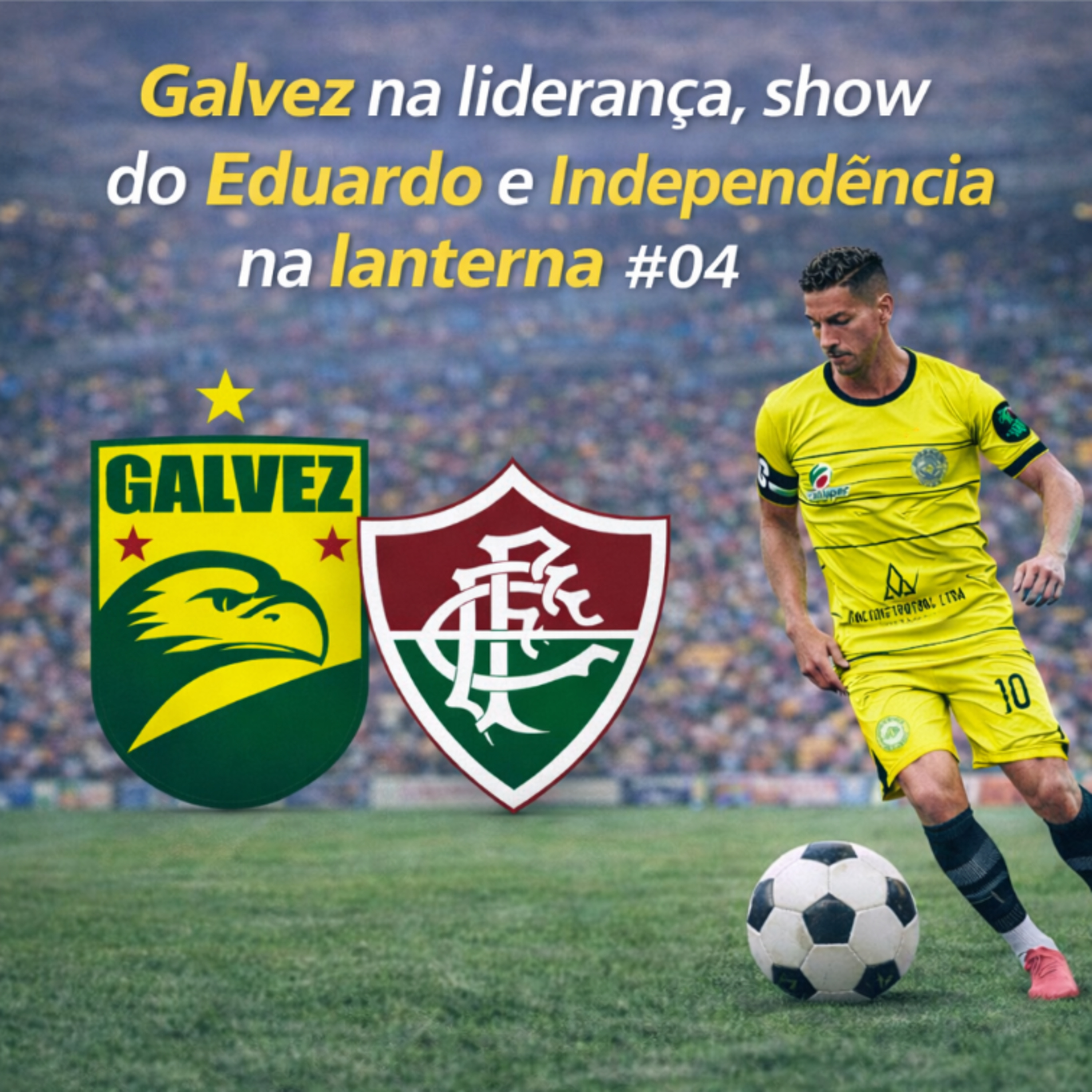 GALVEZ NA LIDERANÇA, SHOW DO EDUARDO E INDEPENDÊNCIA NA LANTERNA | TdQ Campeonato Acreano #04 episode artwork