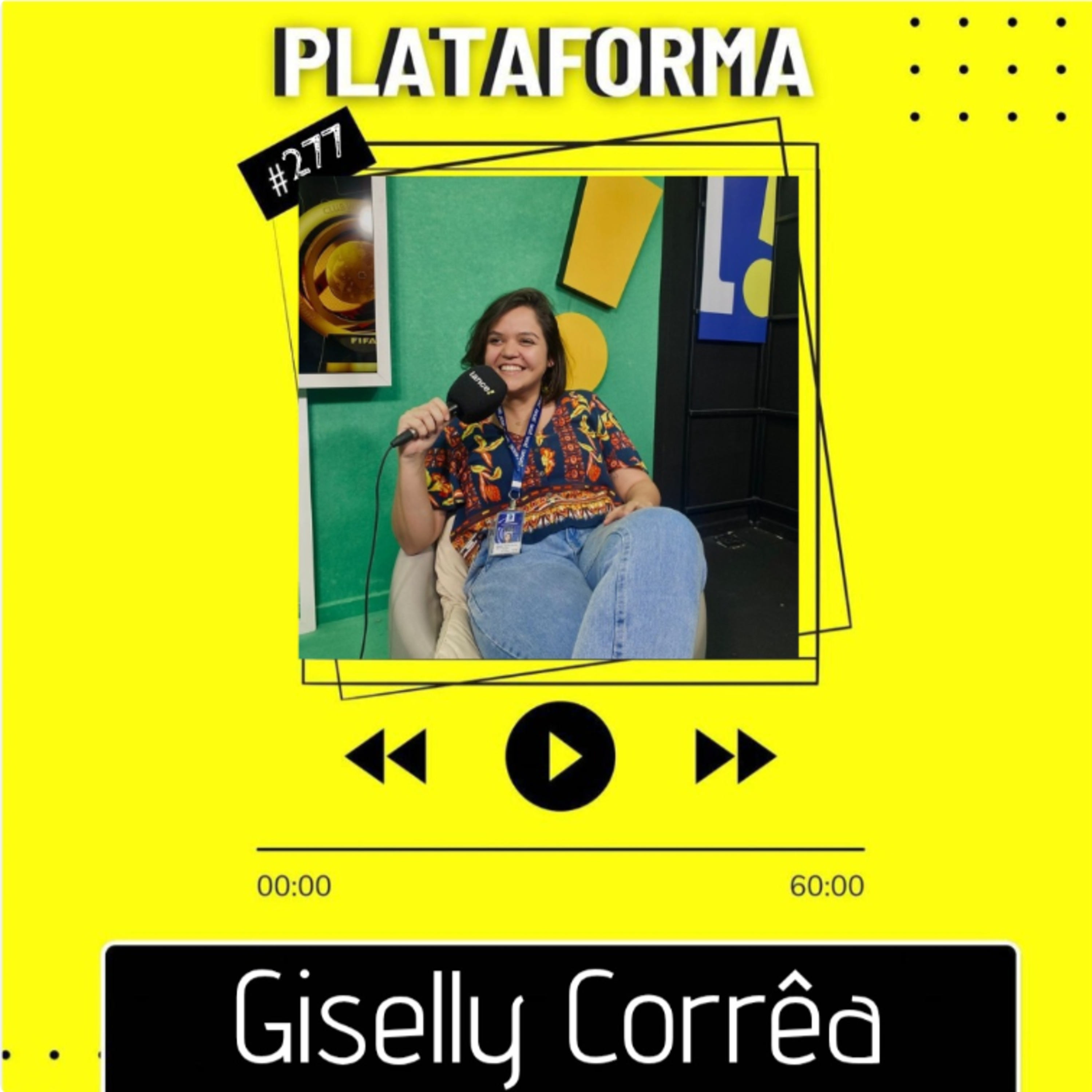 GISELLY CORRÊA - Ser jornalista era meu sonho desde os 12 anos - PLATAFORMA #277 episode artwork