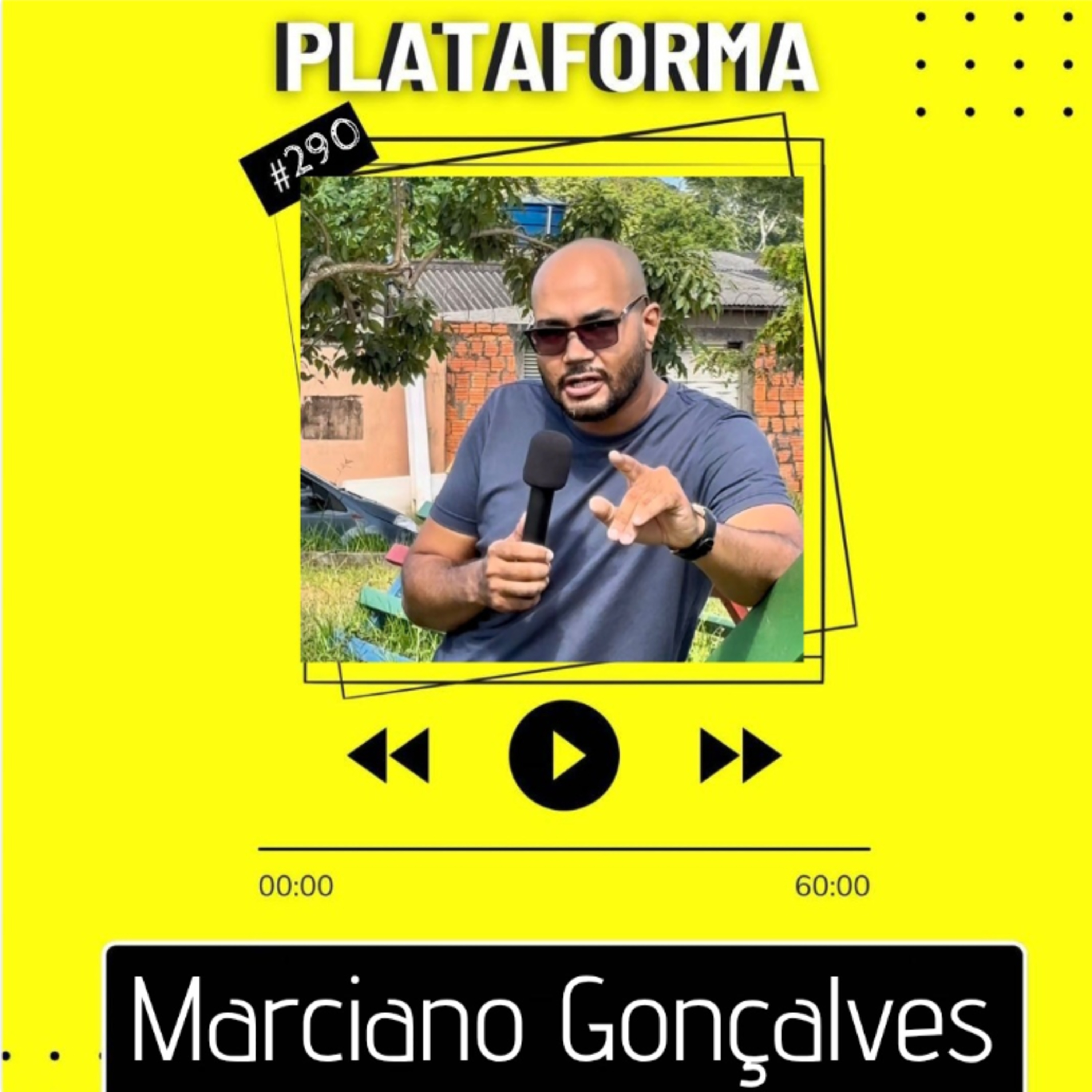 MARCIANO GONÇALVES - Eu simplesmente mostro a verdade como ela é de fato - PLATAFORMA #290 episode artwork