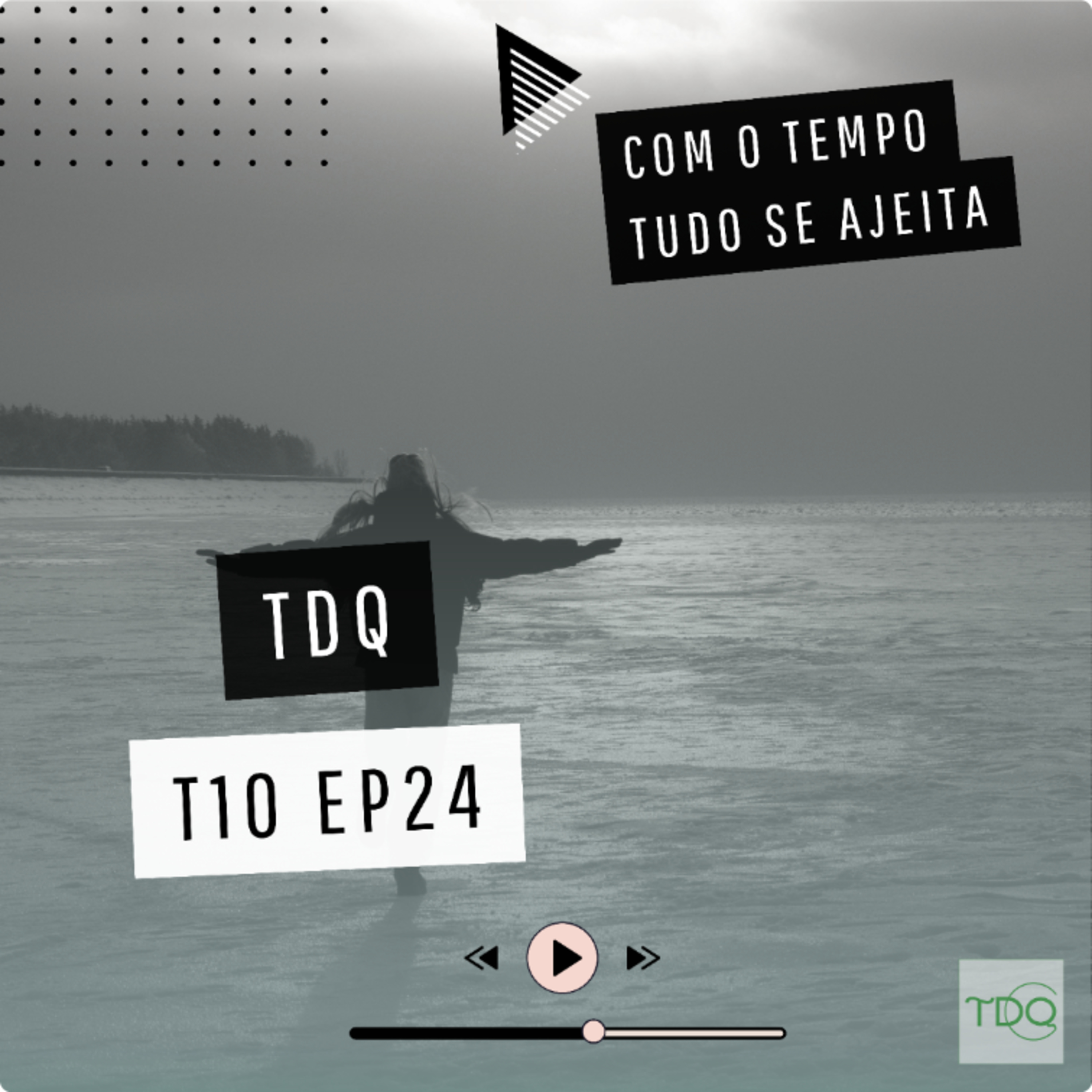 Com o tempo tudo se ajeita | TdQ T10 EP24 episode artwork