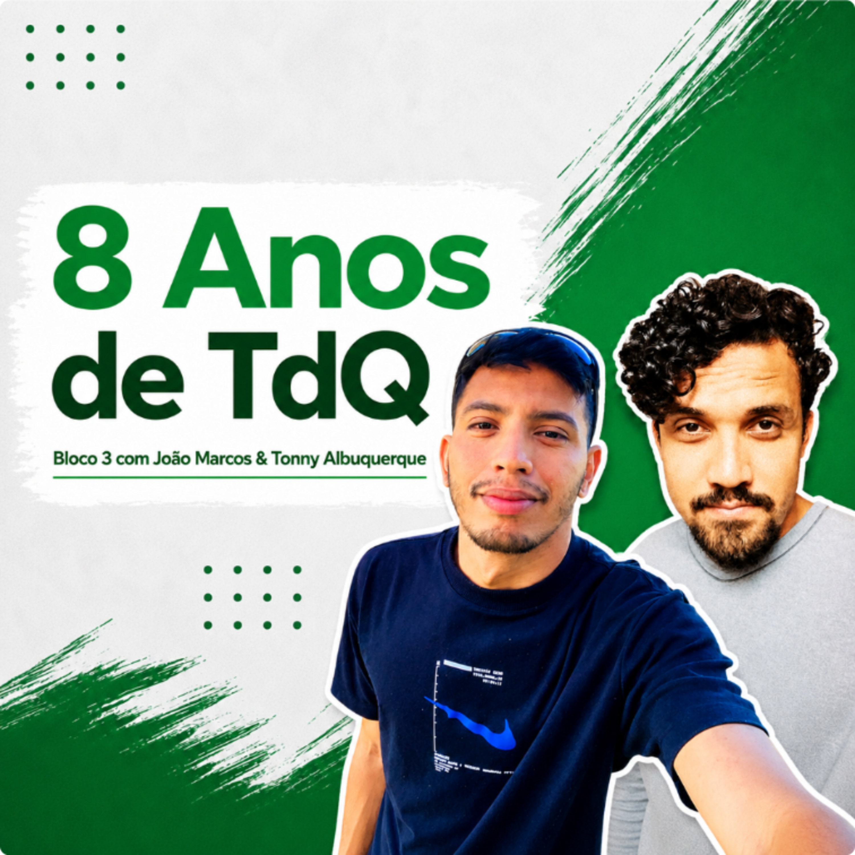 JOÃO MARCOS & TONNY ALBUQUERQUE | Especial 8 Anos de TdQ | Bloco 3 episode artwork