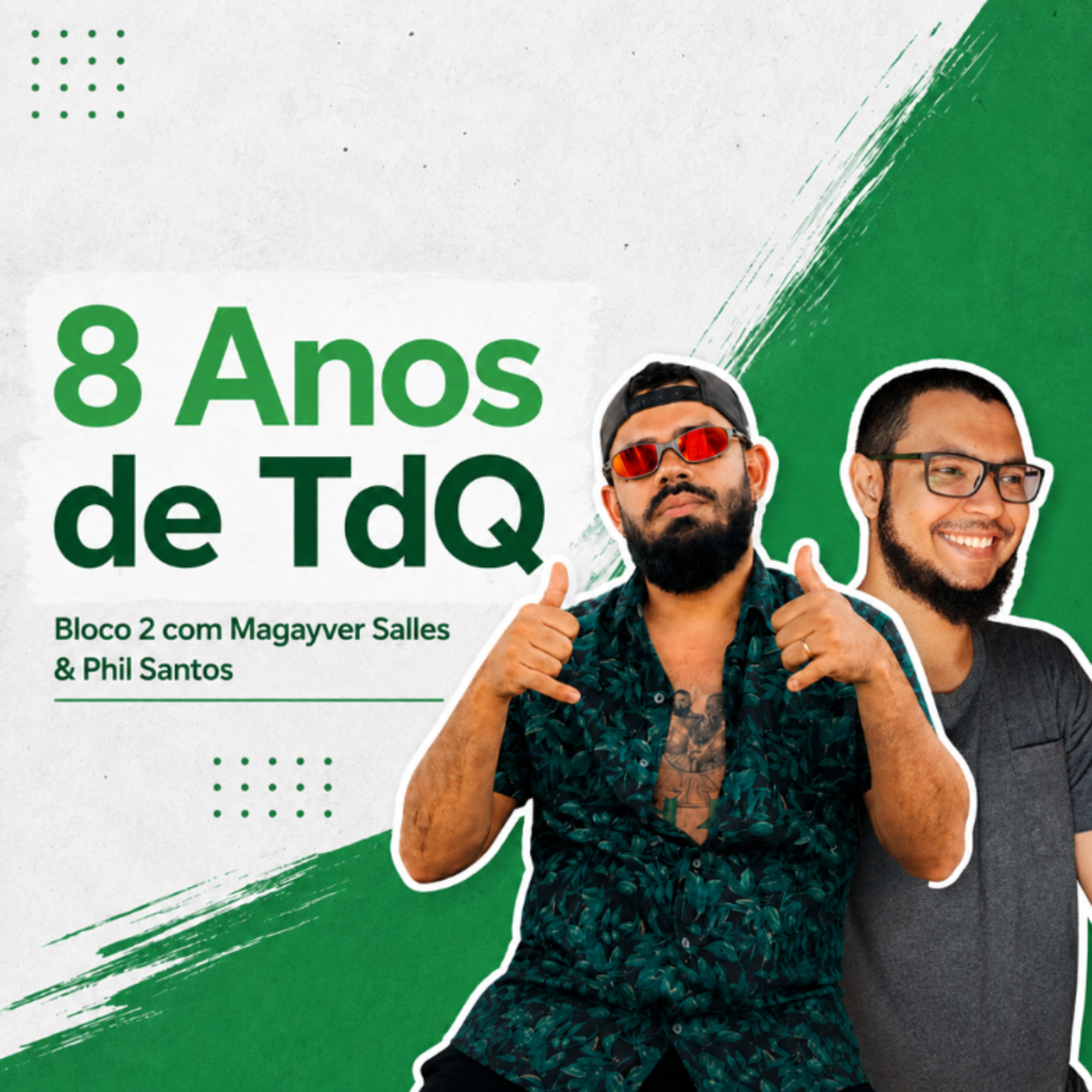MAGAYVER SALLES & PHIL SANTOS | Especial 8 Anos de TdQ | Bloco 2 episode artwork