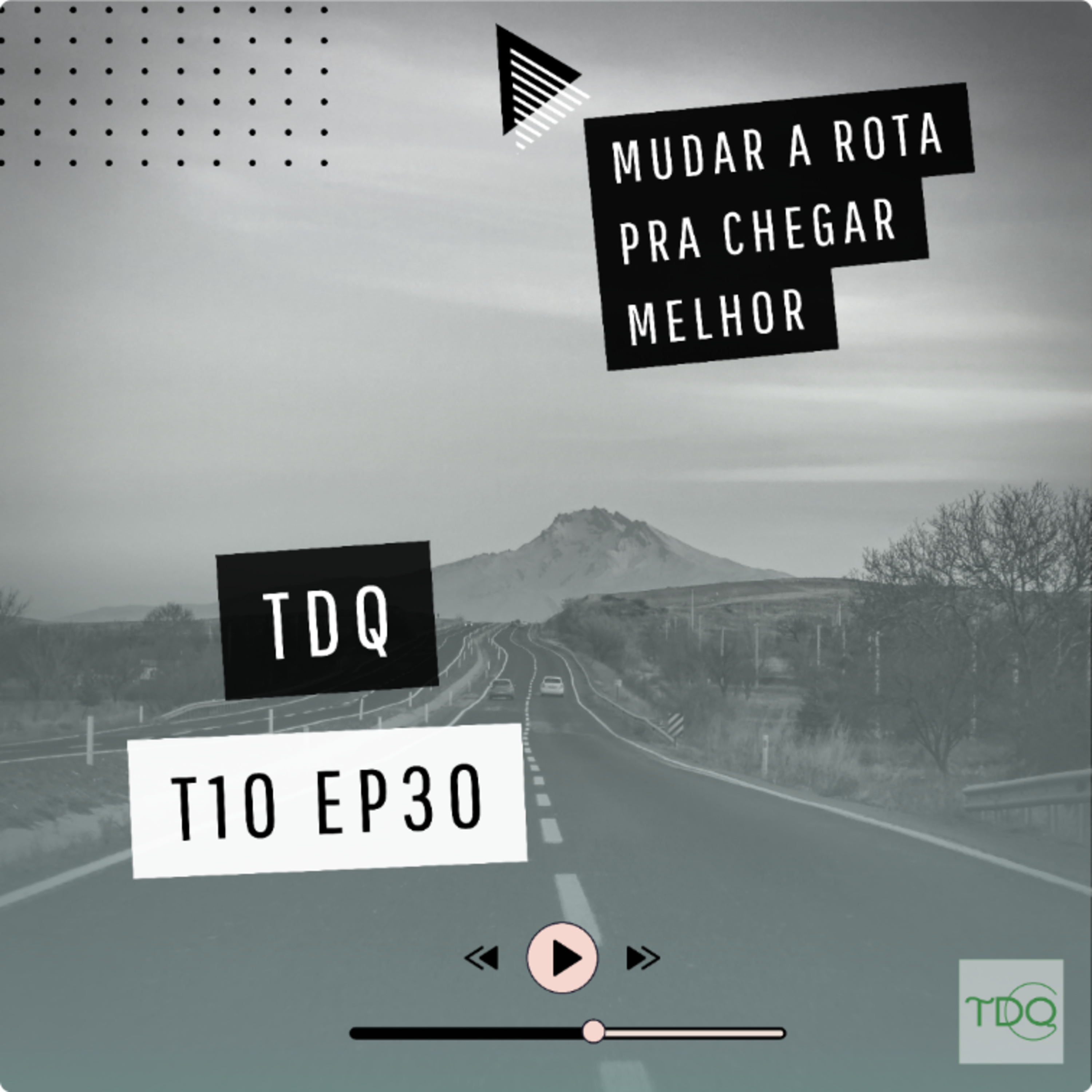 Mudar a rota pra chegar melhor | TdQ T10 EP30 episode artwork