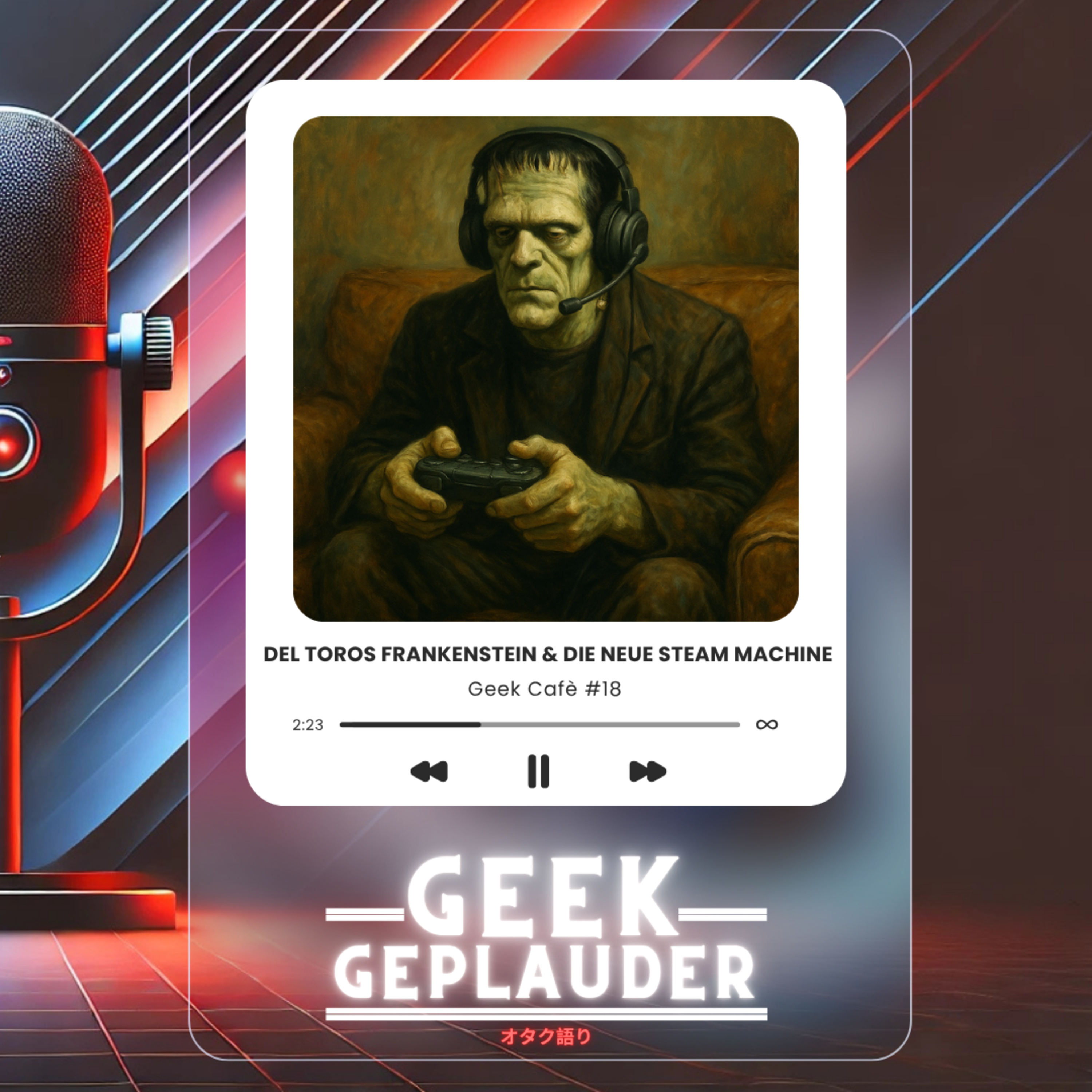 Geek Café #18 - Del Toros Frankenstein & die neue Steam Machine episode artwork