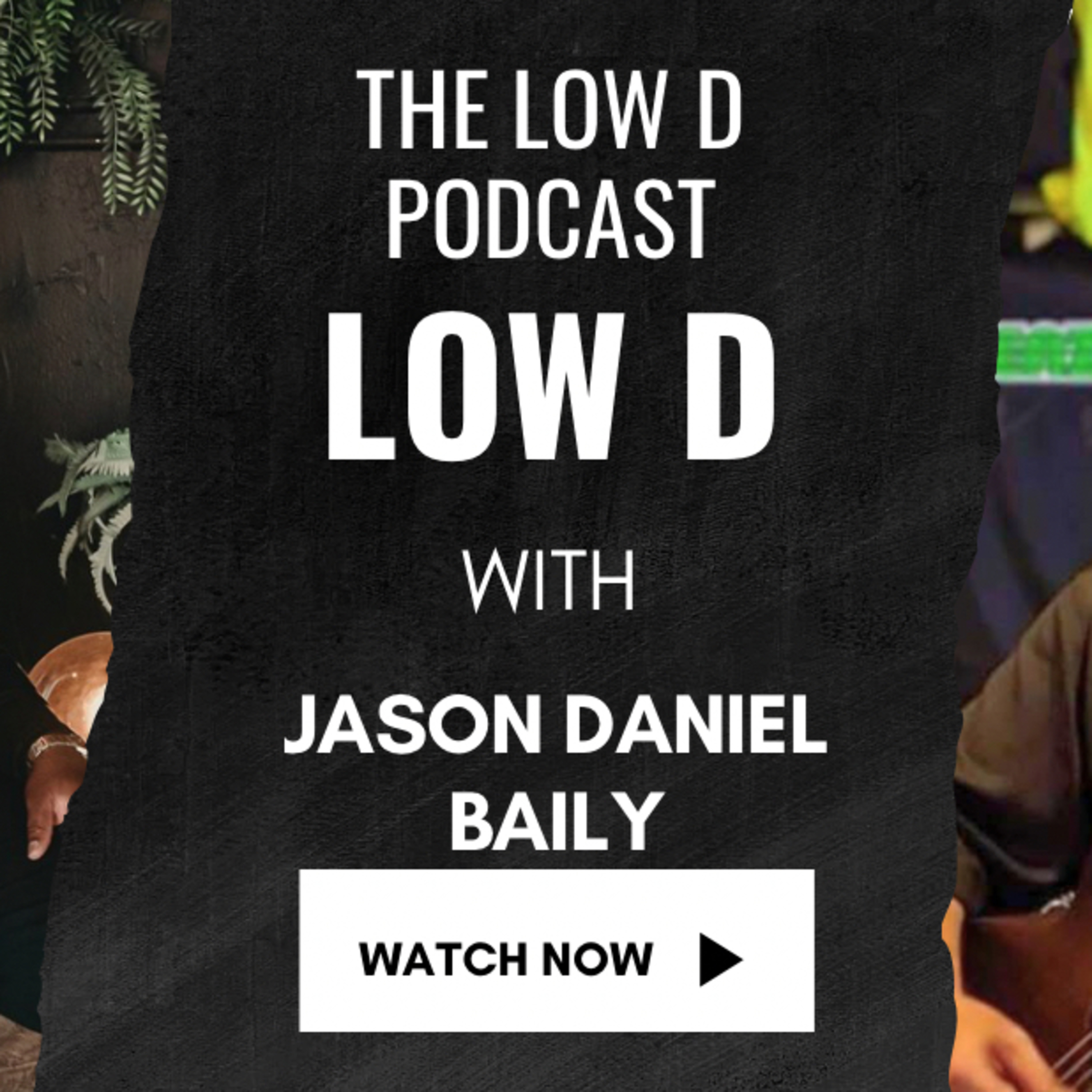 The Low D Podcast | Jason Daniel Bailey episode artwork