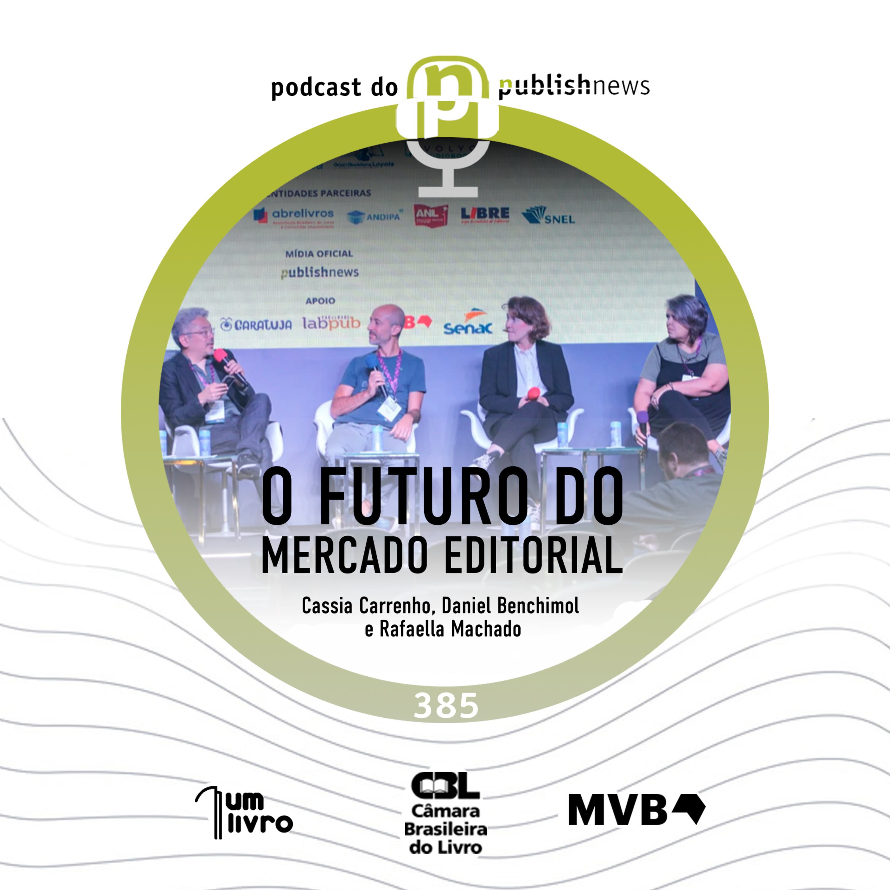 385 - O futuro do mercado editorial - Rafaella Machado, Daniel Benchimol e Cassia Carrenho