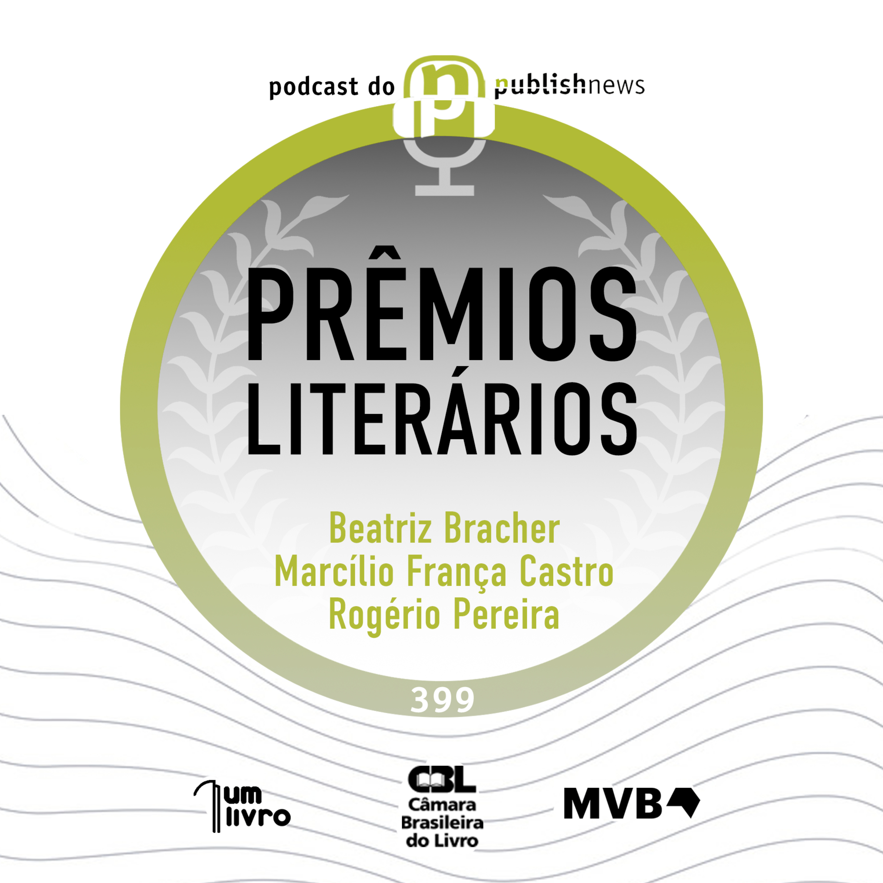 399 - Prêmios literários com Beatriz Bracher, Marcílio França Castro e Rogério Pereira