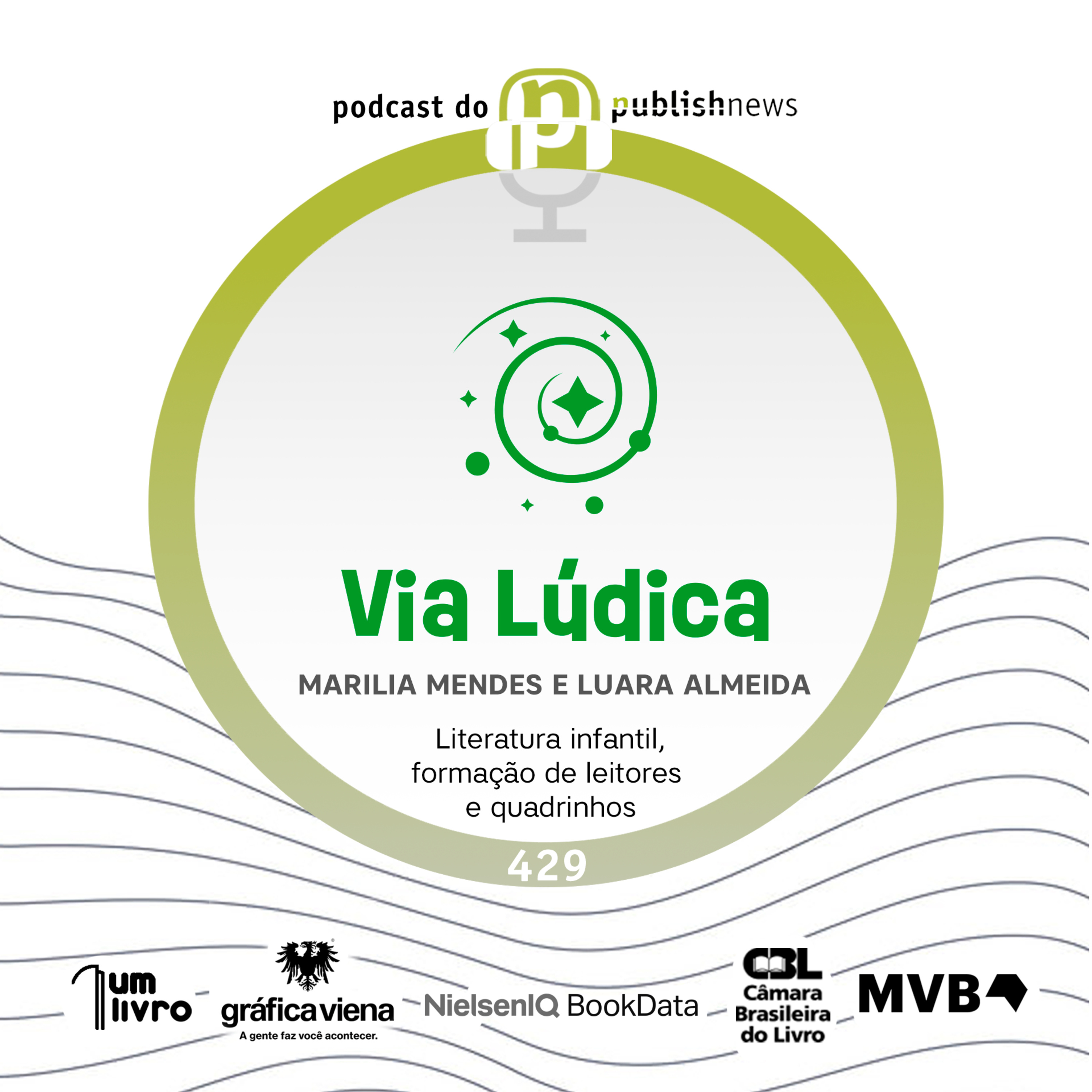 429 - Literatura infantil, formação de leitores e quadrinhos - Via Lúdica com Marilia Mendes e Luara Almeida