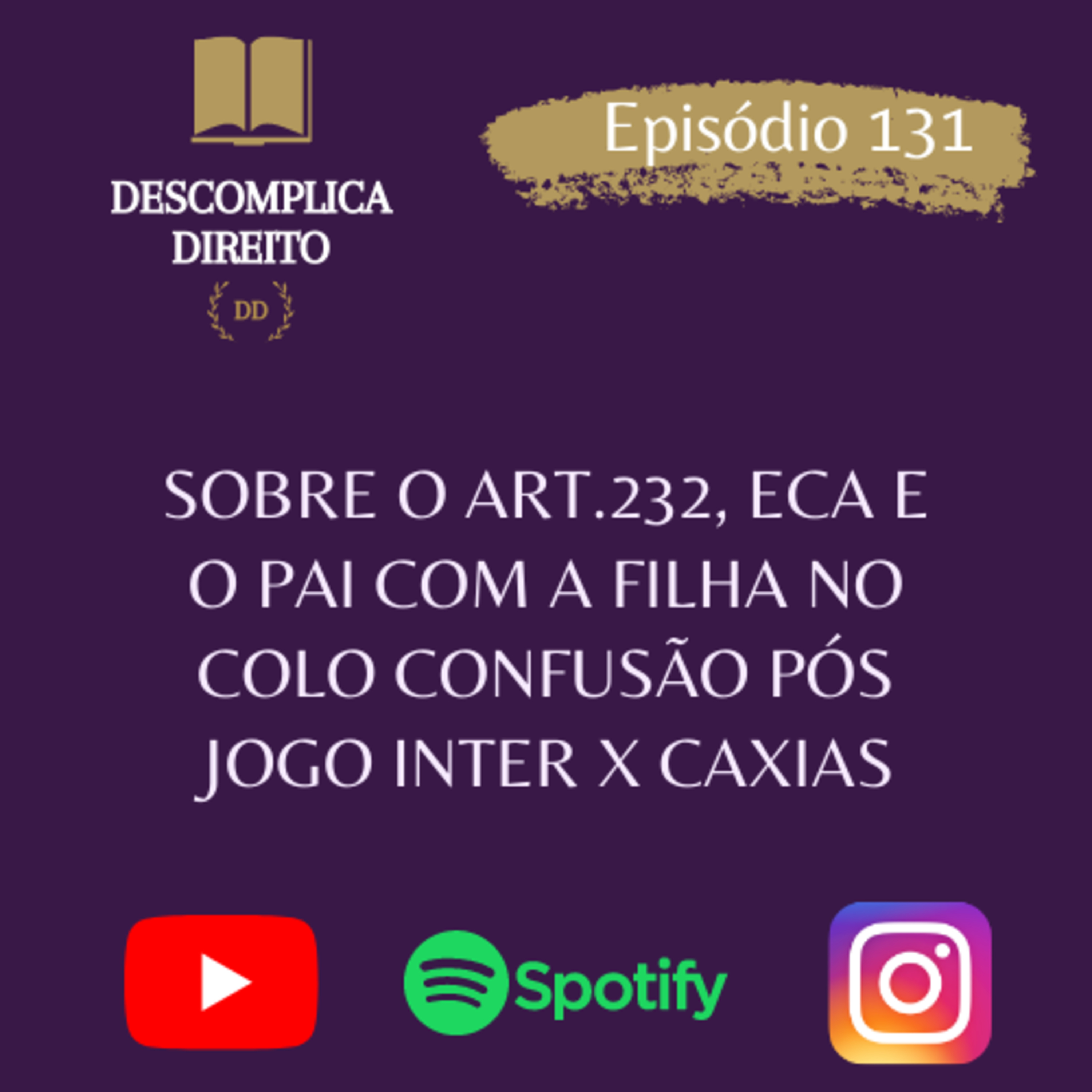 SOBRE O ART.232, ECA E O PAI COM A FILHA NO COLO CONFUSÃO PÓS JOGO INTER X CAXIAS episode artwork